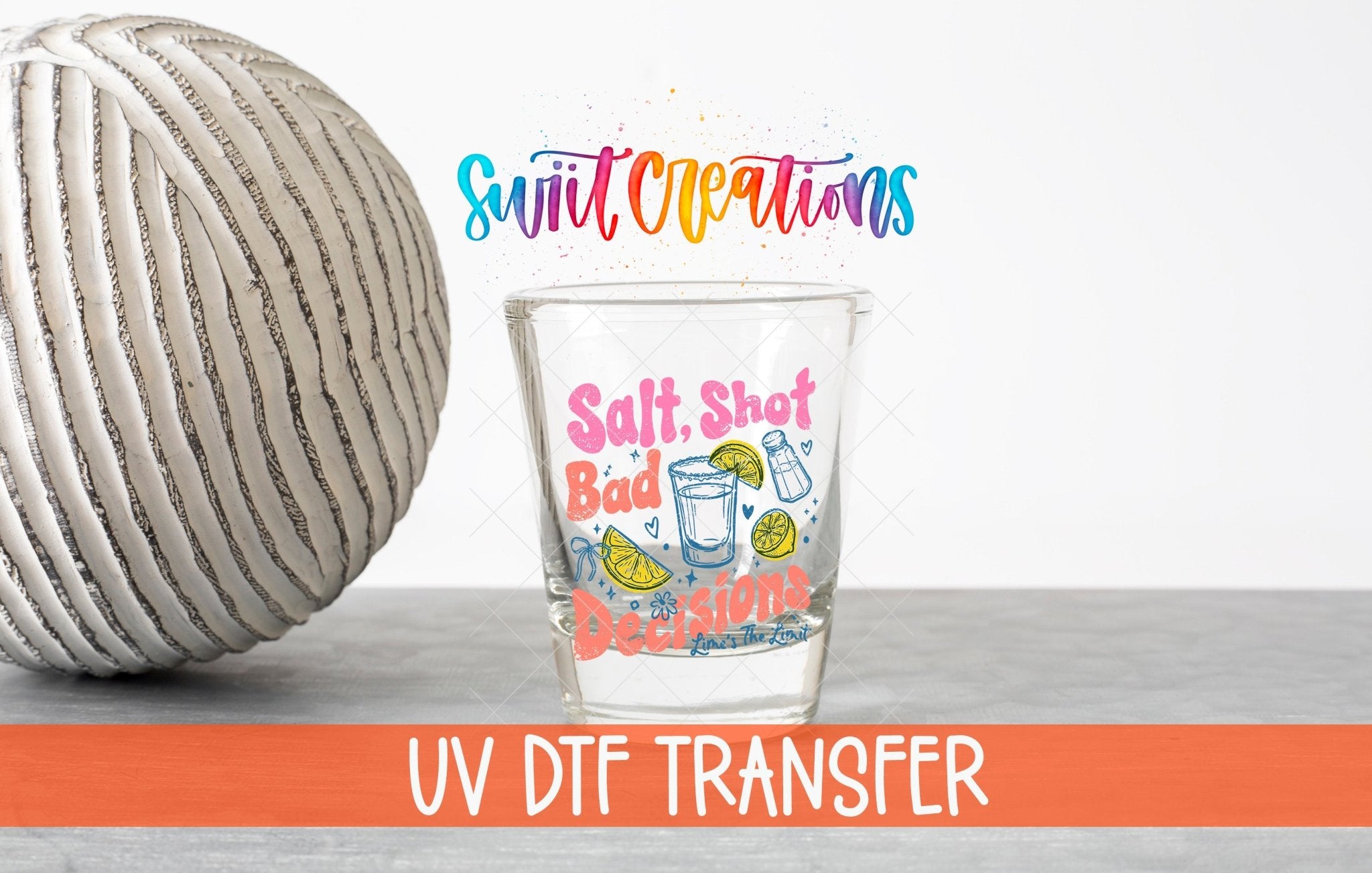 Salt Shot Bad Decisions UV DTF Shot Glass Transfer | SG2000 - Swiit Creations