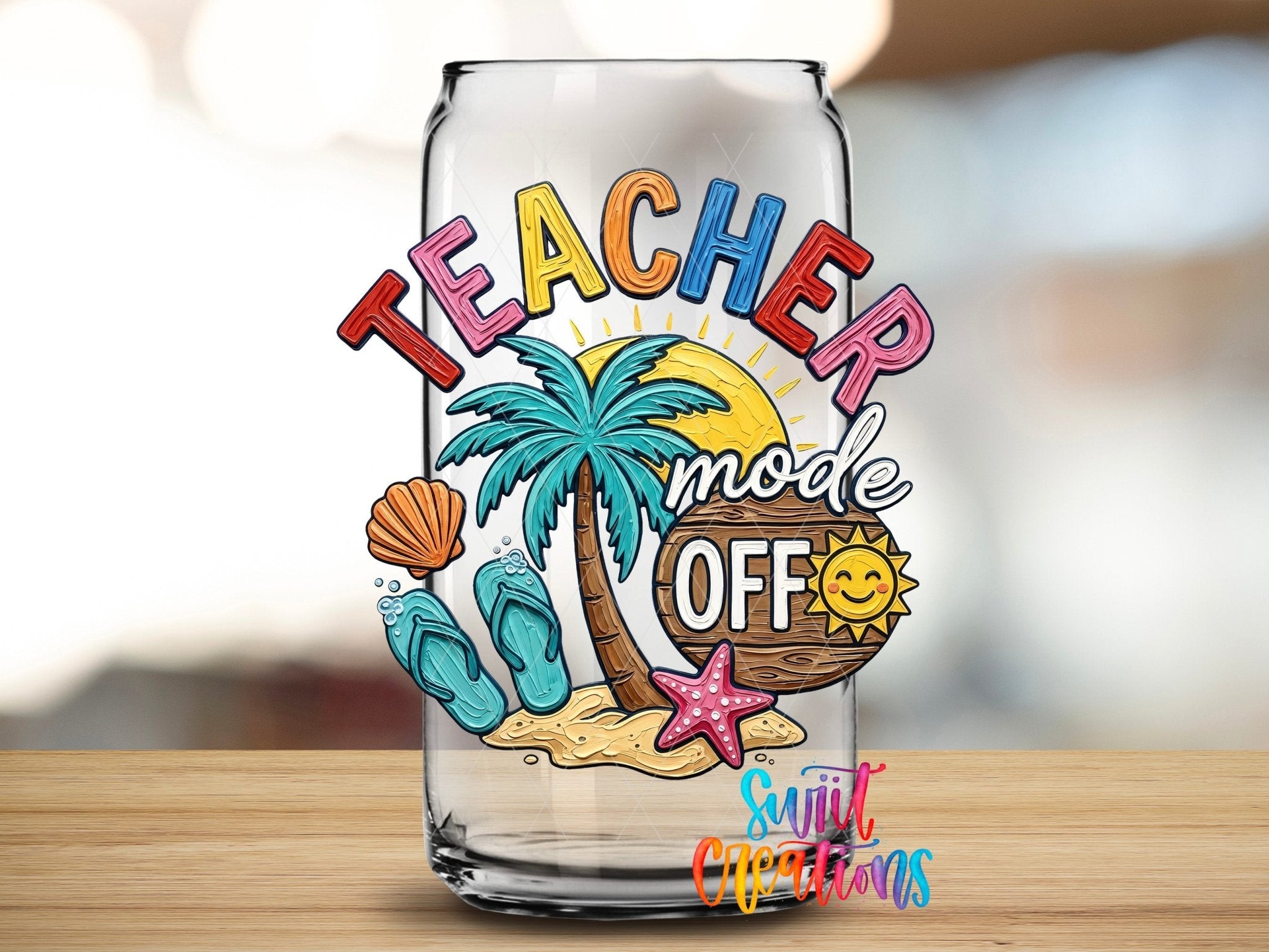 Teacher Mode Off UV DTF Tumbler Transfer Decal | Beach Vacation Summer | UV2011 - Swiit Creations
