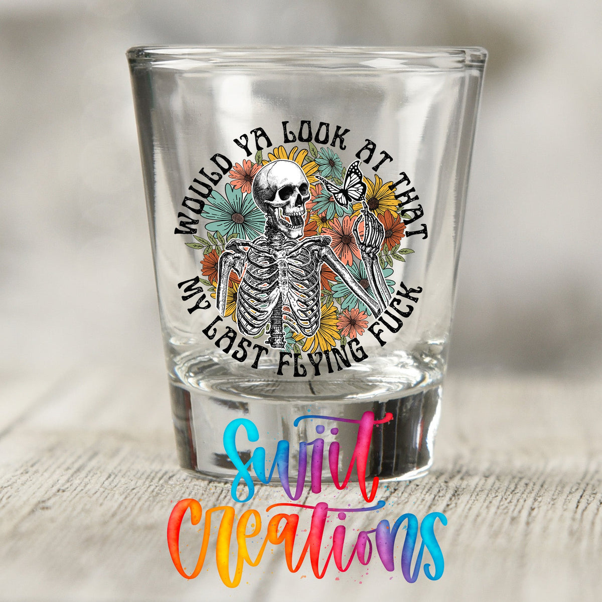Would You Look At That My Last Flying Fuck UV DTF Shot Glass Transfer | SG871 - Swiit Creations