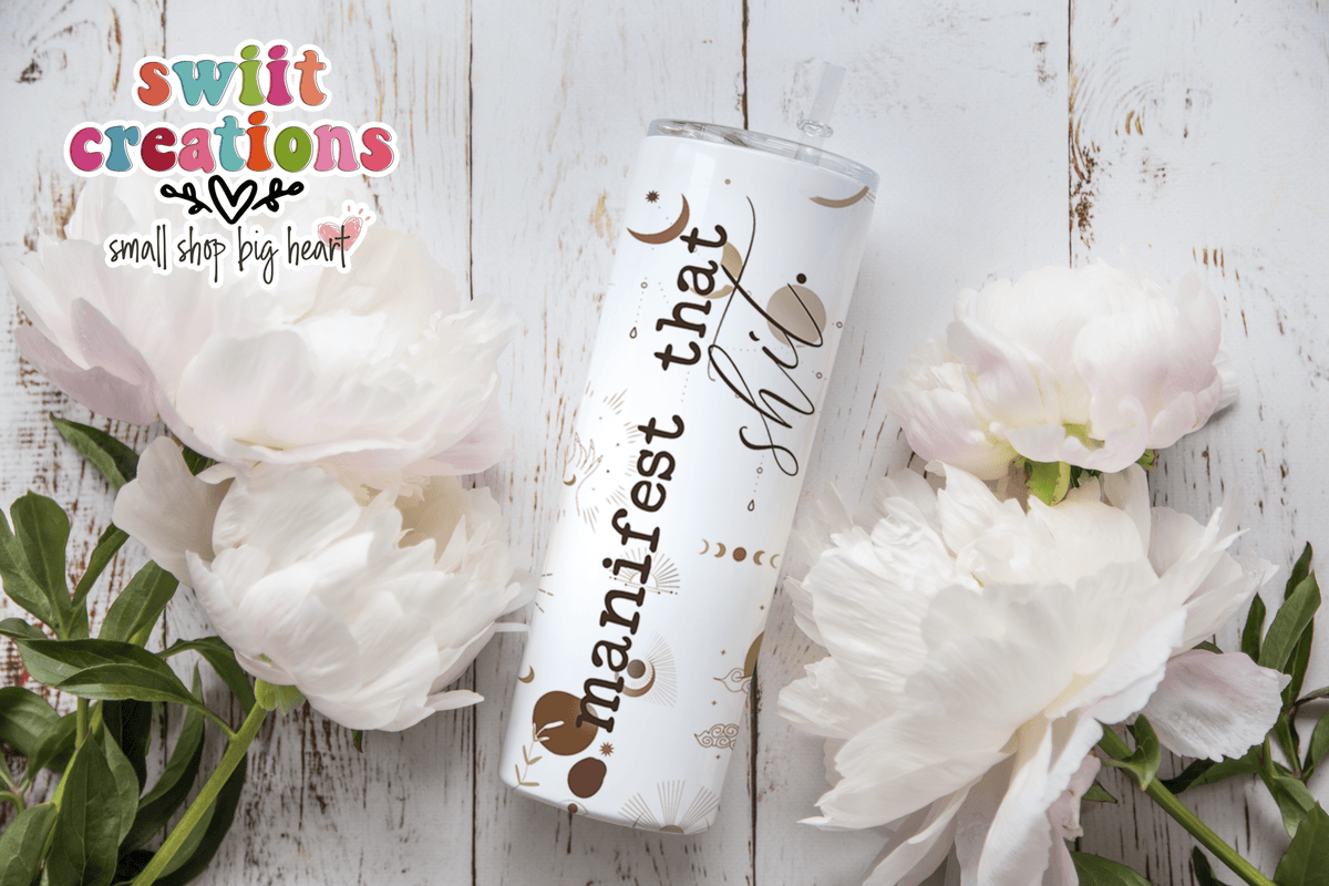 Manifesting that Shit Tumbler (T361) - Swiit Creations