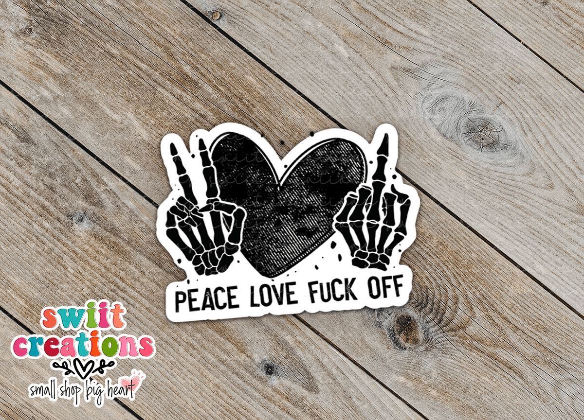 Peace Love Fuck Off Waterproof Sticker SS122 - Swiit Creations
