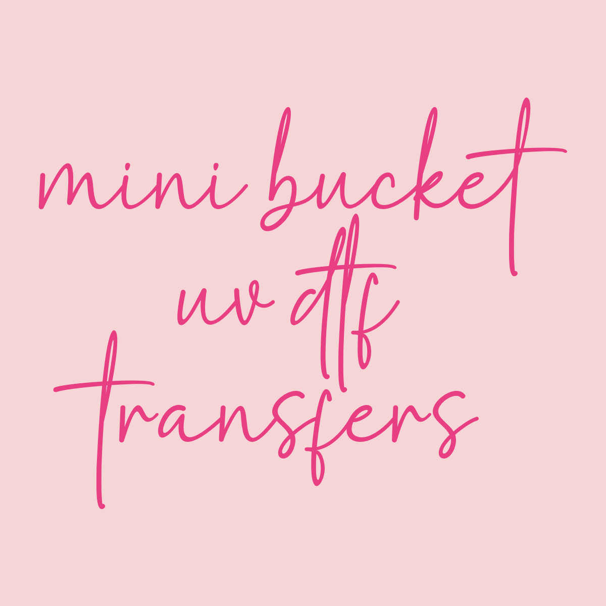 Mini Bucket UV DTF Transfer - Swiit Creations