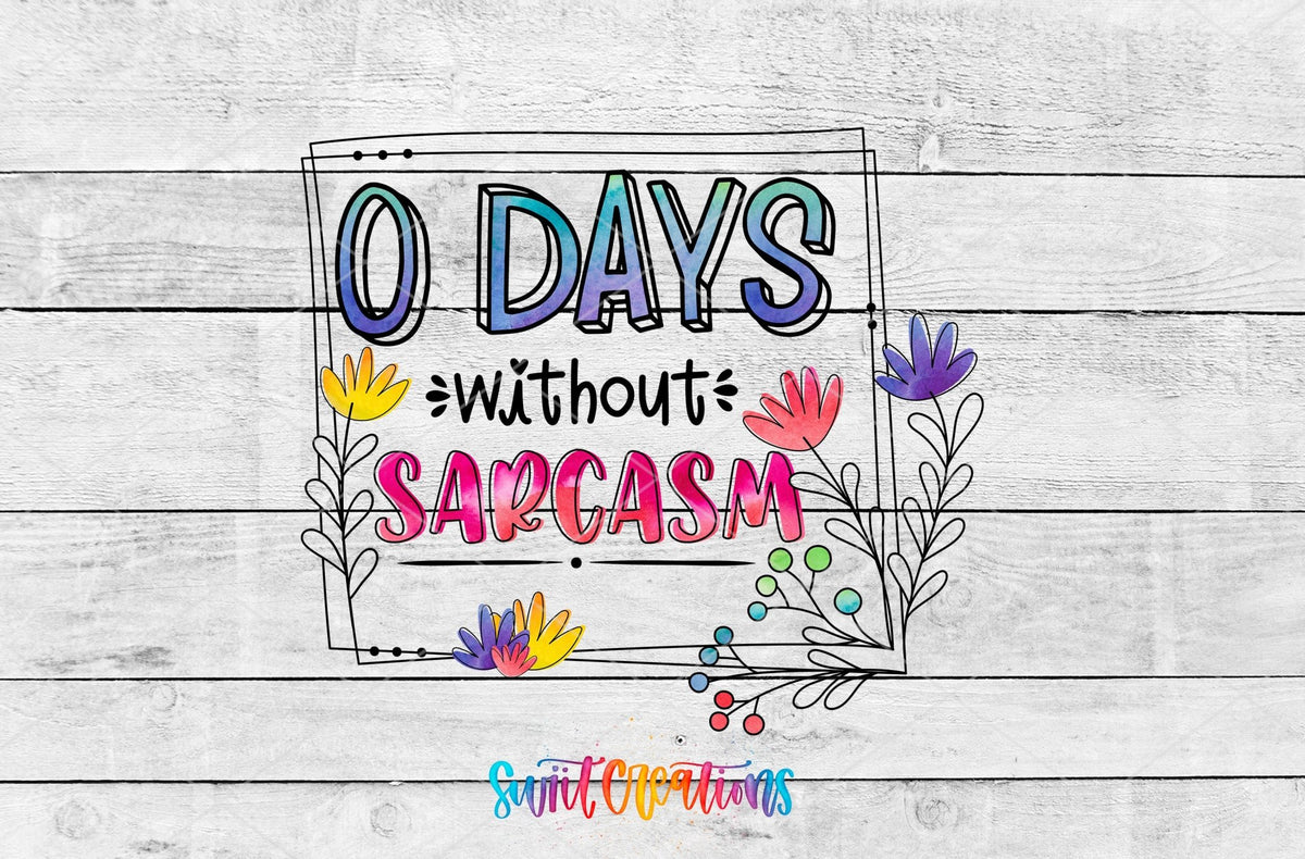 0 Days Without Sarcasm UV DTF Cup Decal | UV317 - Swiit Creations