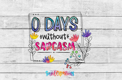 0 Days Without Sarcasm UV DTF Cup Decal | UV317 - Swiit Creations