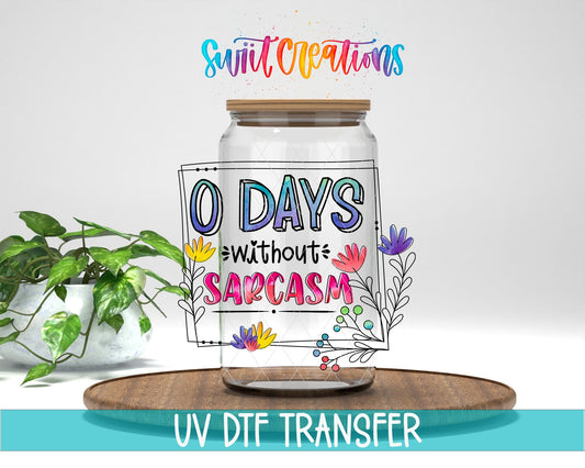 0 Days Without Sarcasm UV DTF Cup Decal | UV317 - Swiit Creations