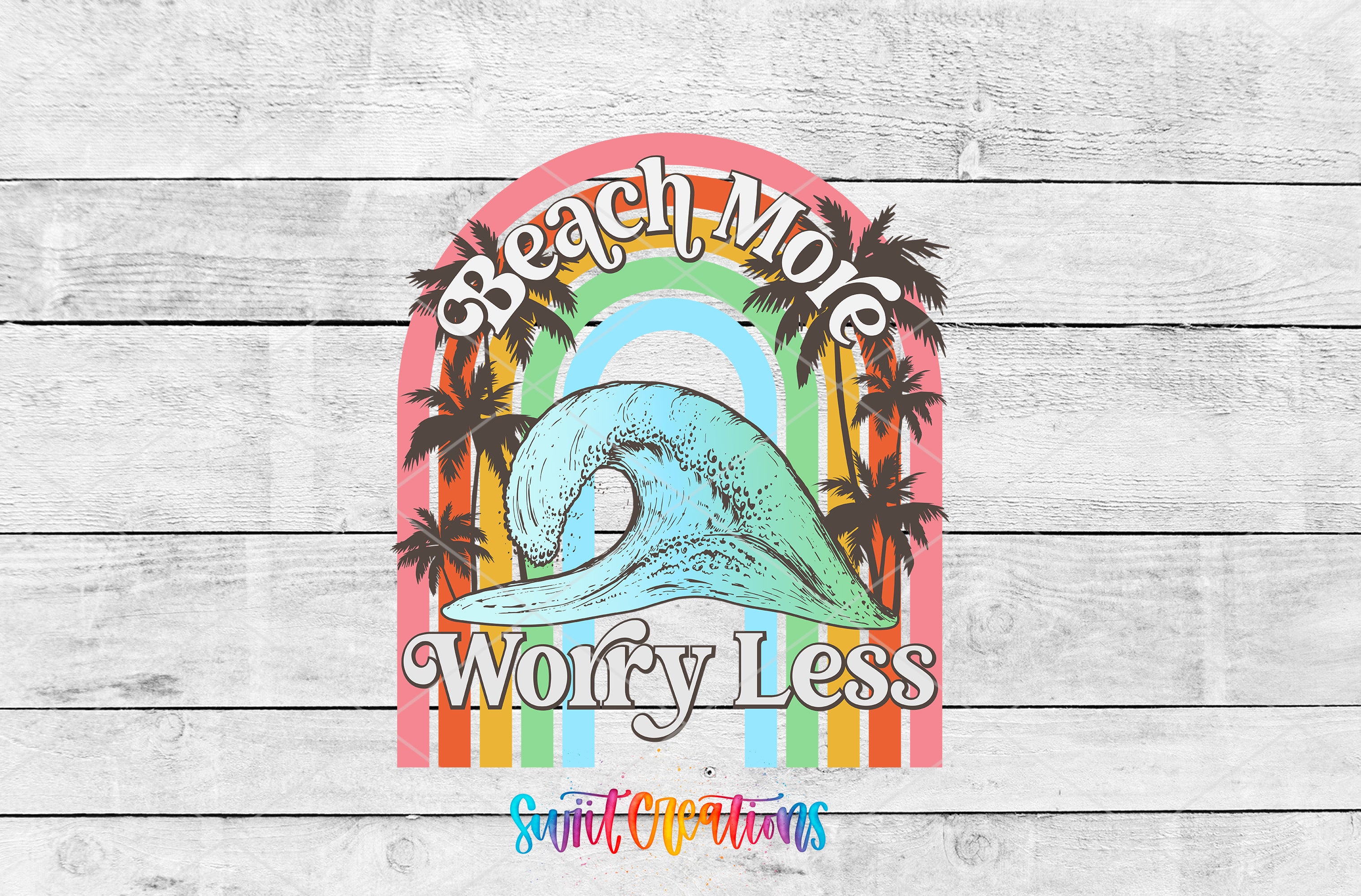 a colorful graphic design with a wave, palm trees, and a rainbow arching over it. The text "Beach More Worry Less" is displayed above the graphic, and the phrase "SwiftCrations" is written at the bottom.