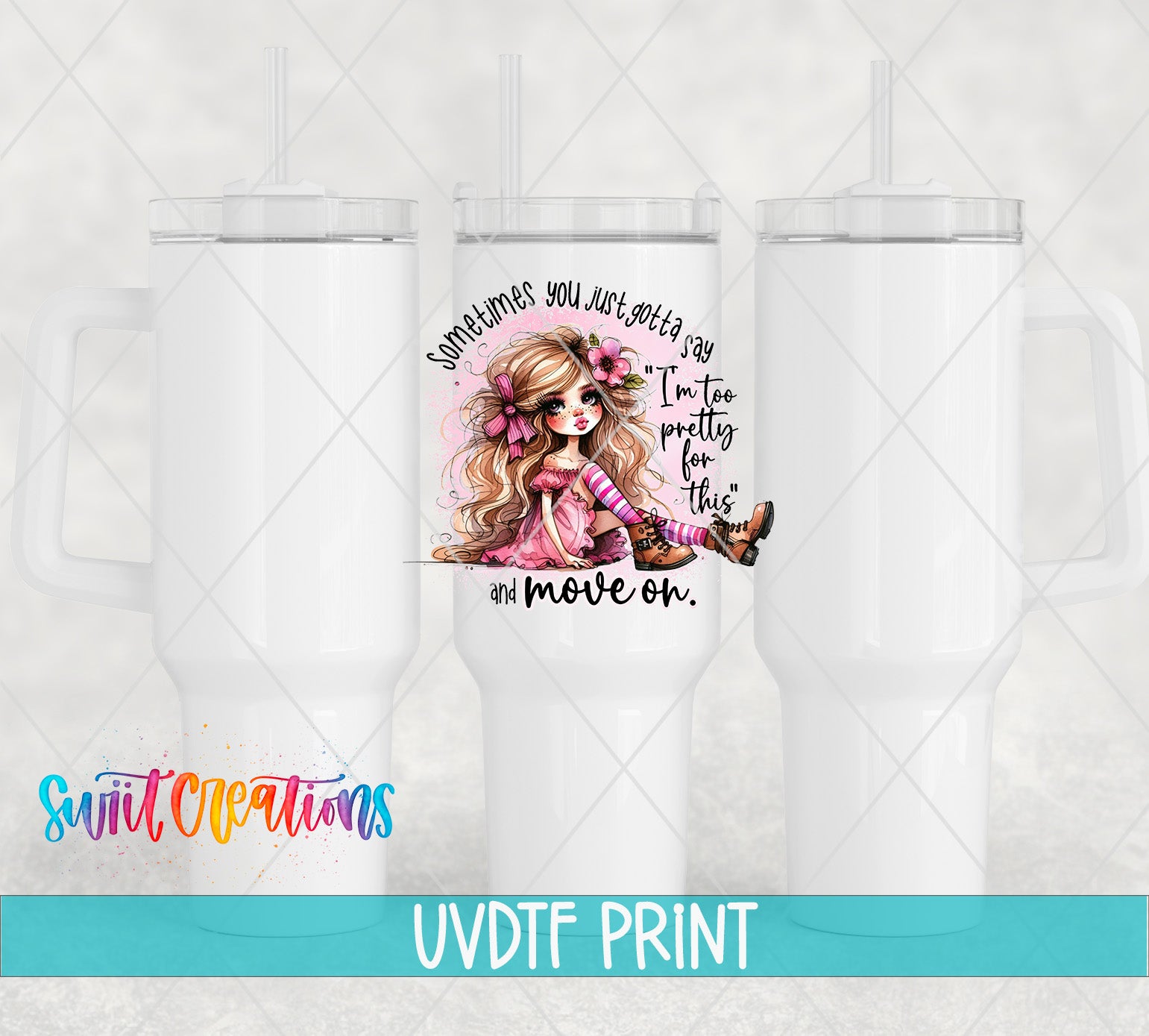 a white ceramic mug with a printed design of a young girl with blonde hair and a pink dress. The text on the mug reads "Sometimes you just gotta say 'I'm too pretty for this' and move on."