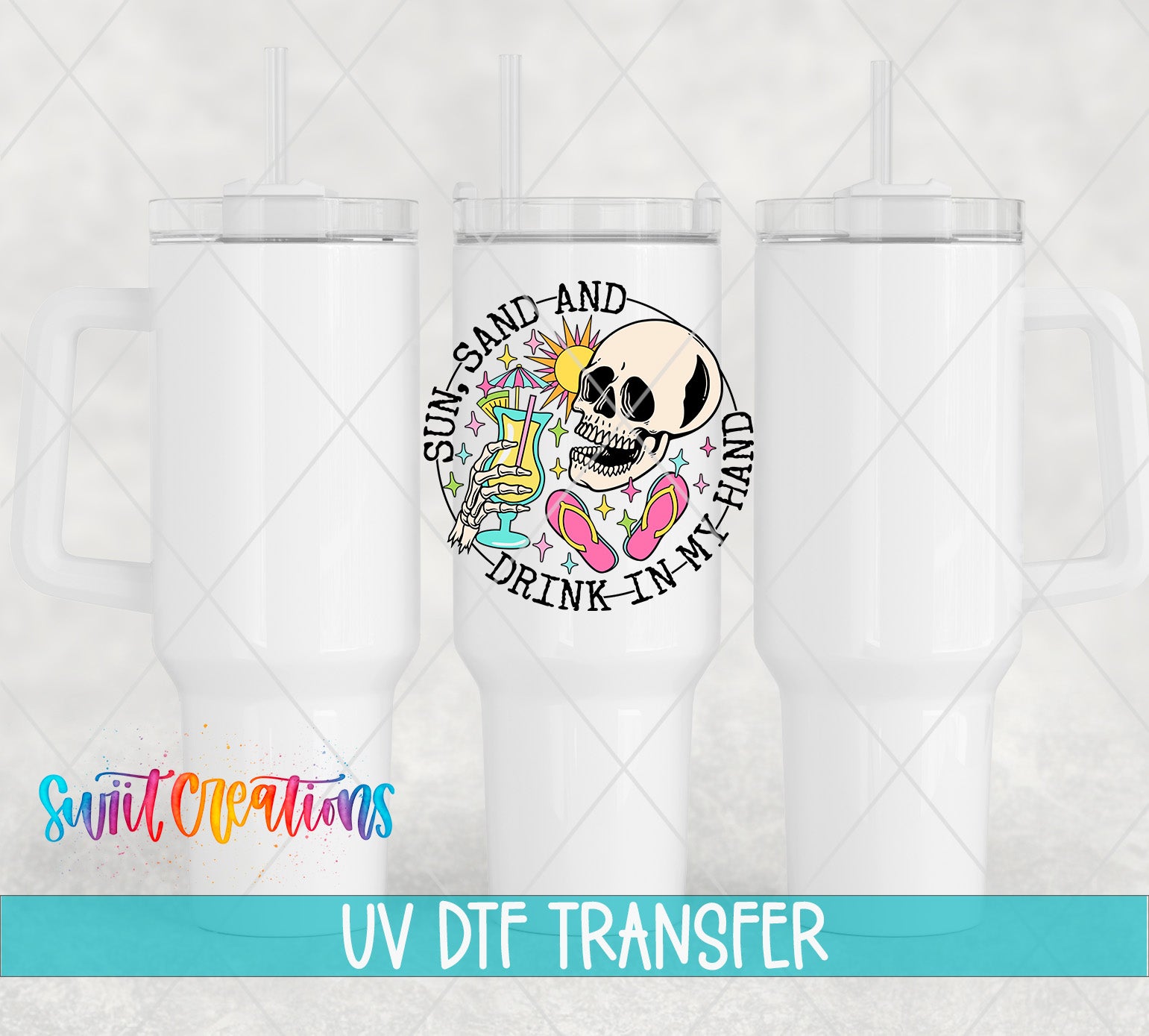 three white tumblers with a colorful design on the center, including a skull and a sun-like symbol. The text "Sun-Sand-And Drink-In My Hand" is displayed on the tumbler.