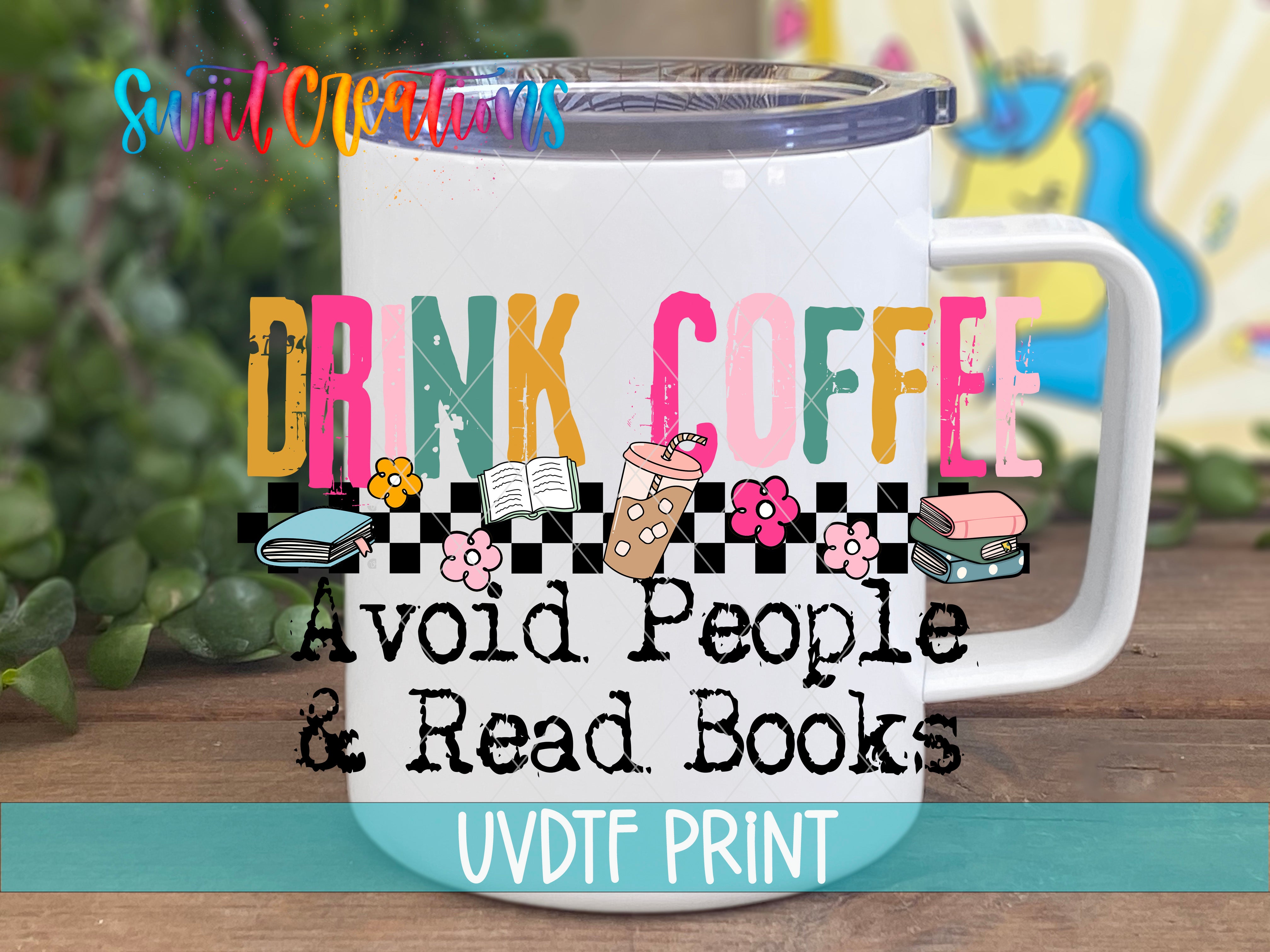 A white mug with colorful text and illustrations, including a checkerboard pattern, a cup, and books, along with the text "DRINK COFFEE Avoid People & Read Books" and "UVDF PRINT".