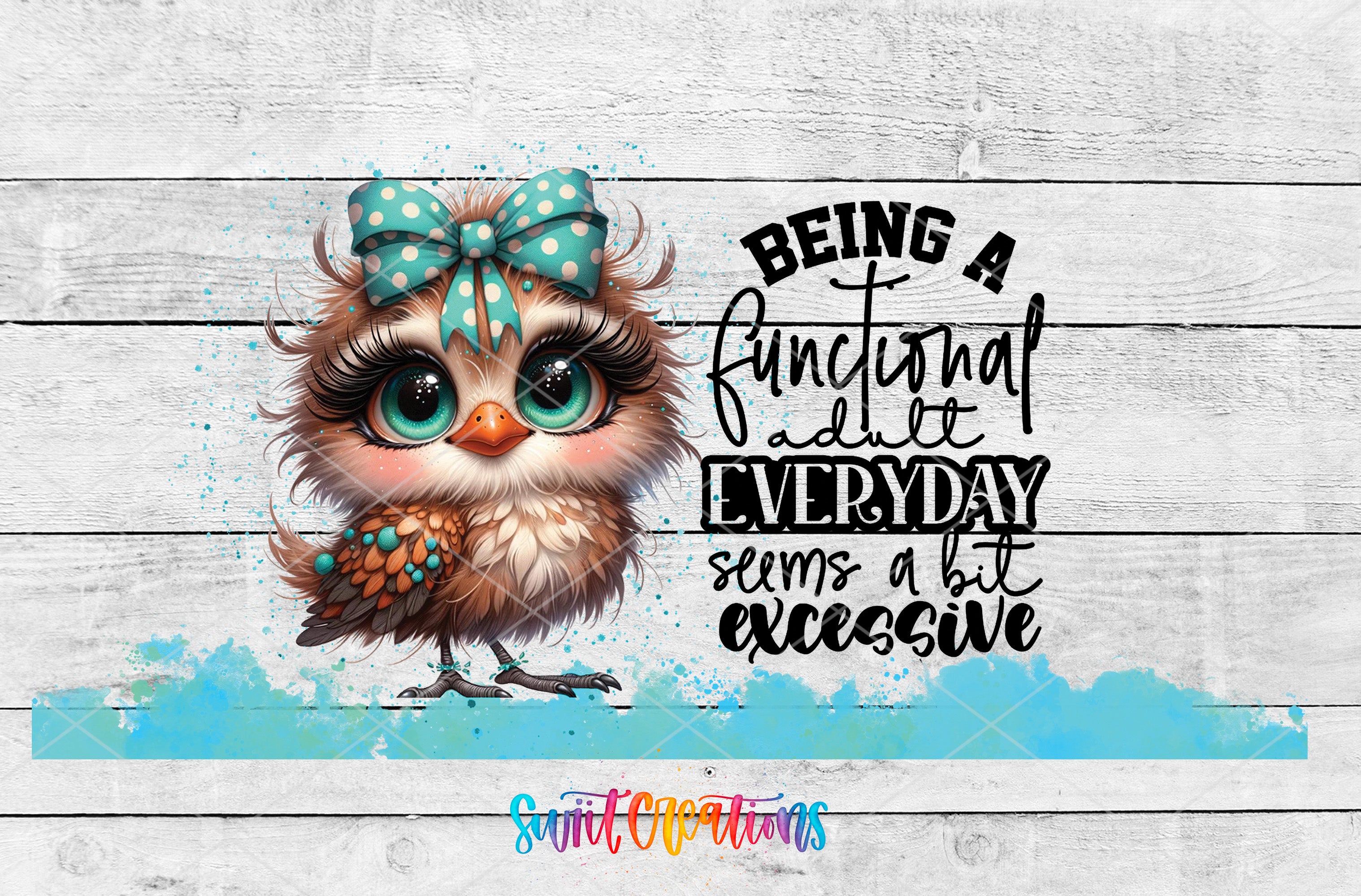 A cartoon owl with a blue bow on its head, standing on a blue splatter-covered wooden surface. The text above the owl reads "Being a functional adult seems a bit excessive".