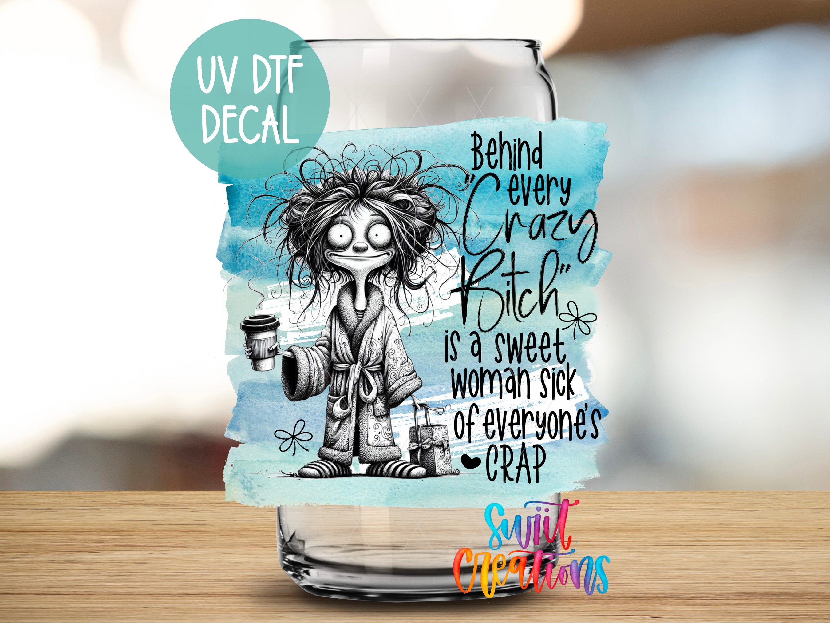 Behind Every Crazy Bitch UV DTF Cup Decal UV1045