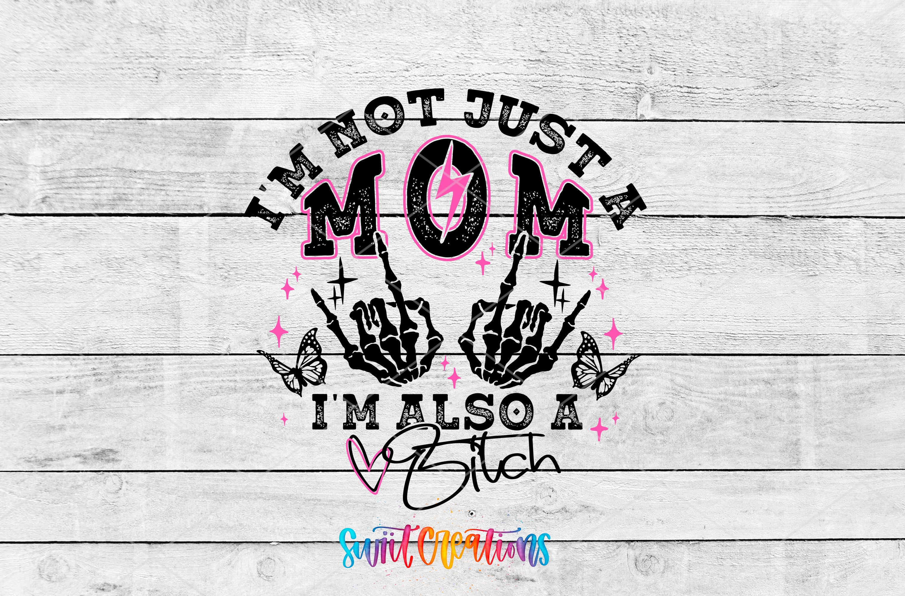 a graphic design with the text "I'm not just a mom, I'm also aitch" and various symbols such as a skeleton hand, butterflies, and lightning bolts.
