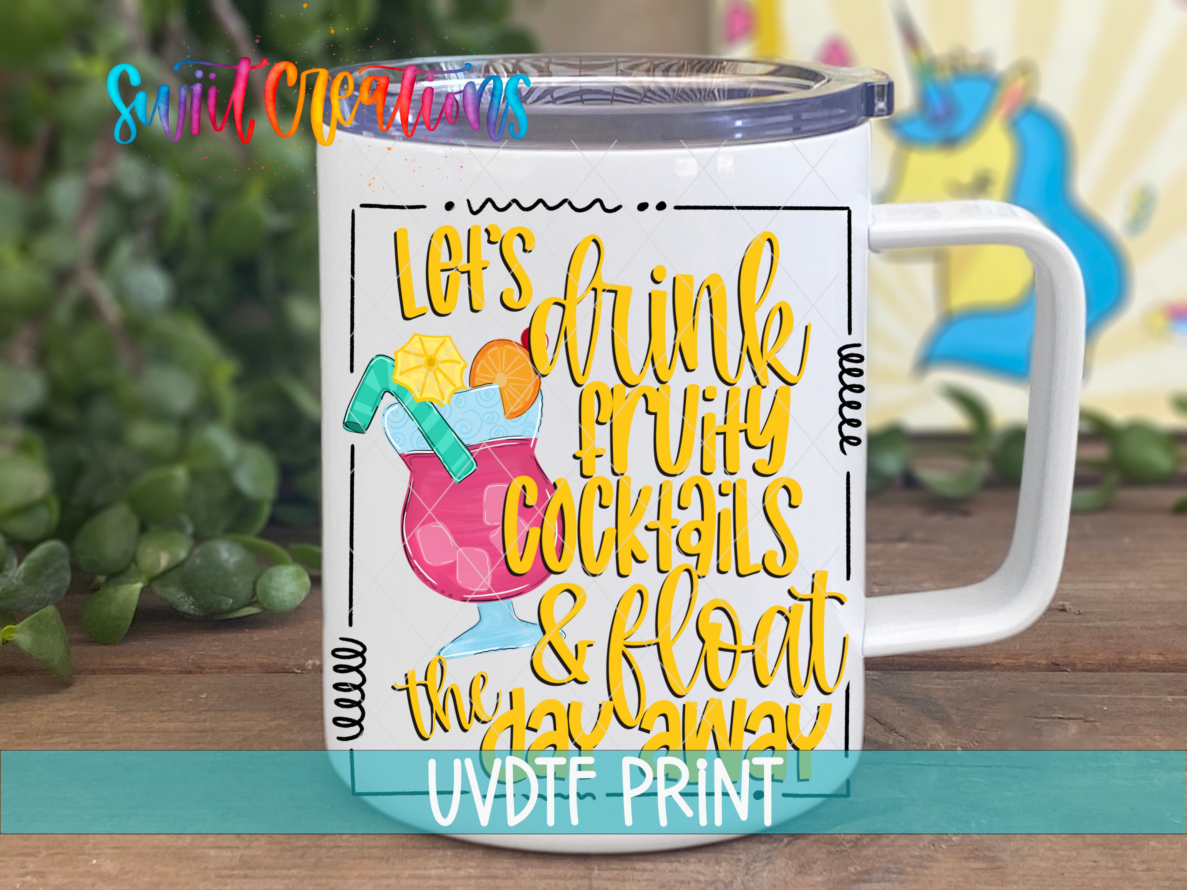 A white mug with a colorful design featuring a cocktail glass and text that says "Let's drink fruit cocktails & float the beach away".