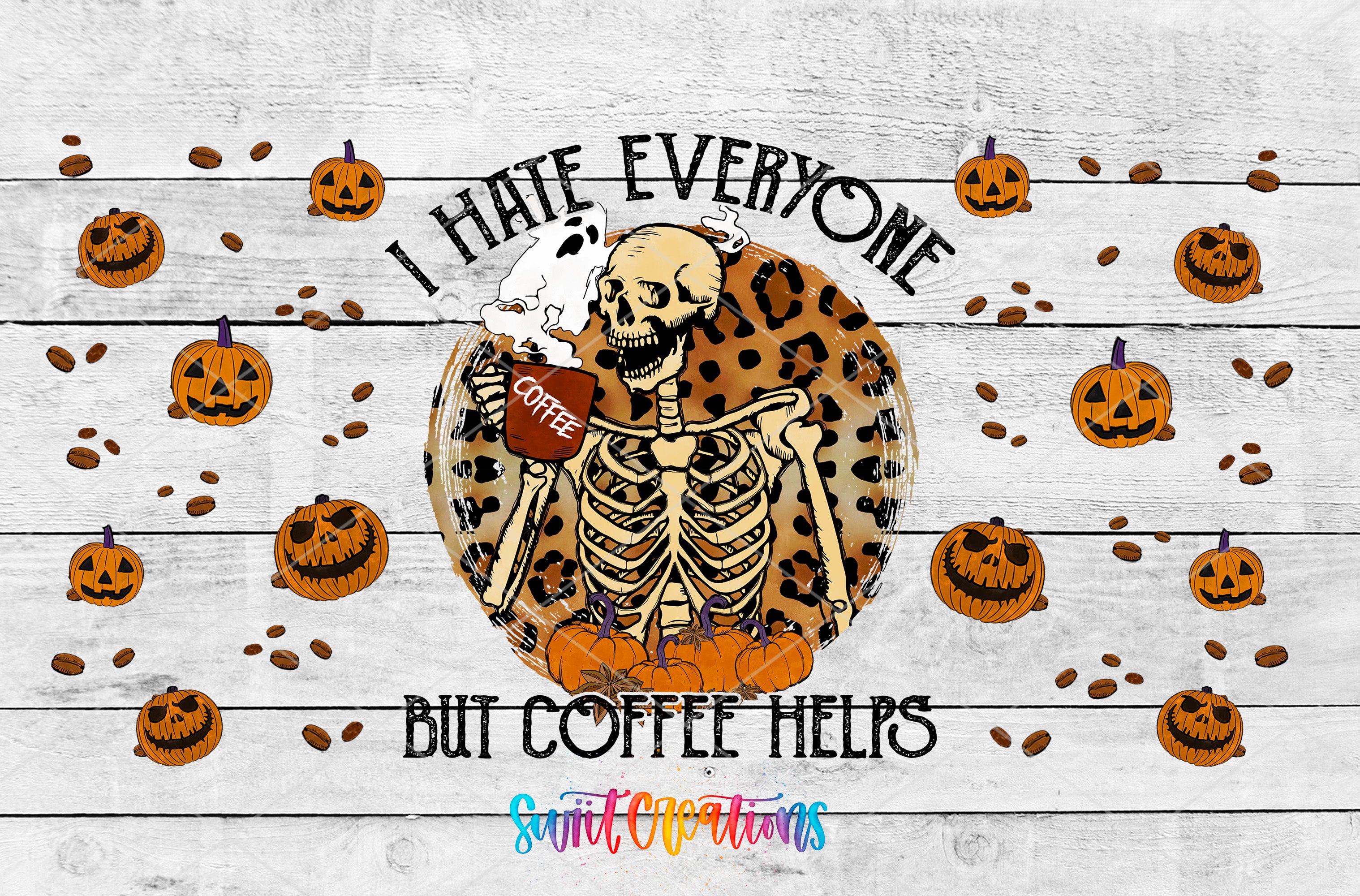 The image is a Halloween-themed graphic with a skeleton holding a coffee mug, surrounded by jack-o-lanterns and coffee beans. The text above the skeleton reads "I HATE EVERYONE BUT COFFEE HELPS", and the bottom right corner of the image says "Sweet Creations".