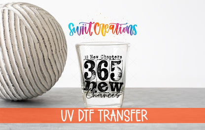 12 New Chapters 365 New Chances Shot Glass UV DTF Transfer Decal | SG1706 - Swiit Creations