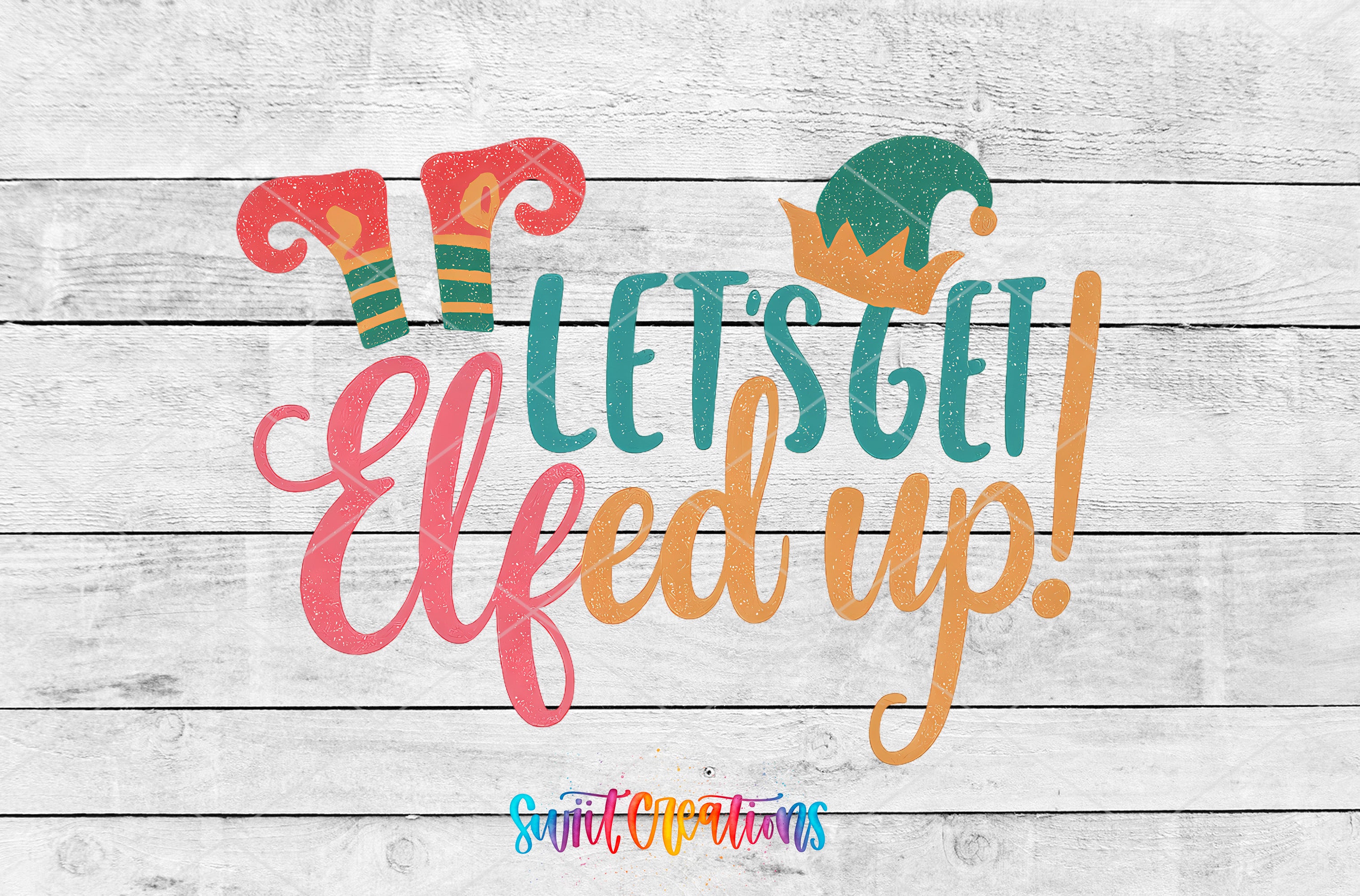 a colorful and playful design with the text "Let's get Elfed up!" written in a whimsical font. The background is a white wooden surface with a rustic, textured appearance.