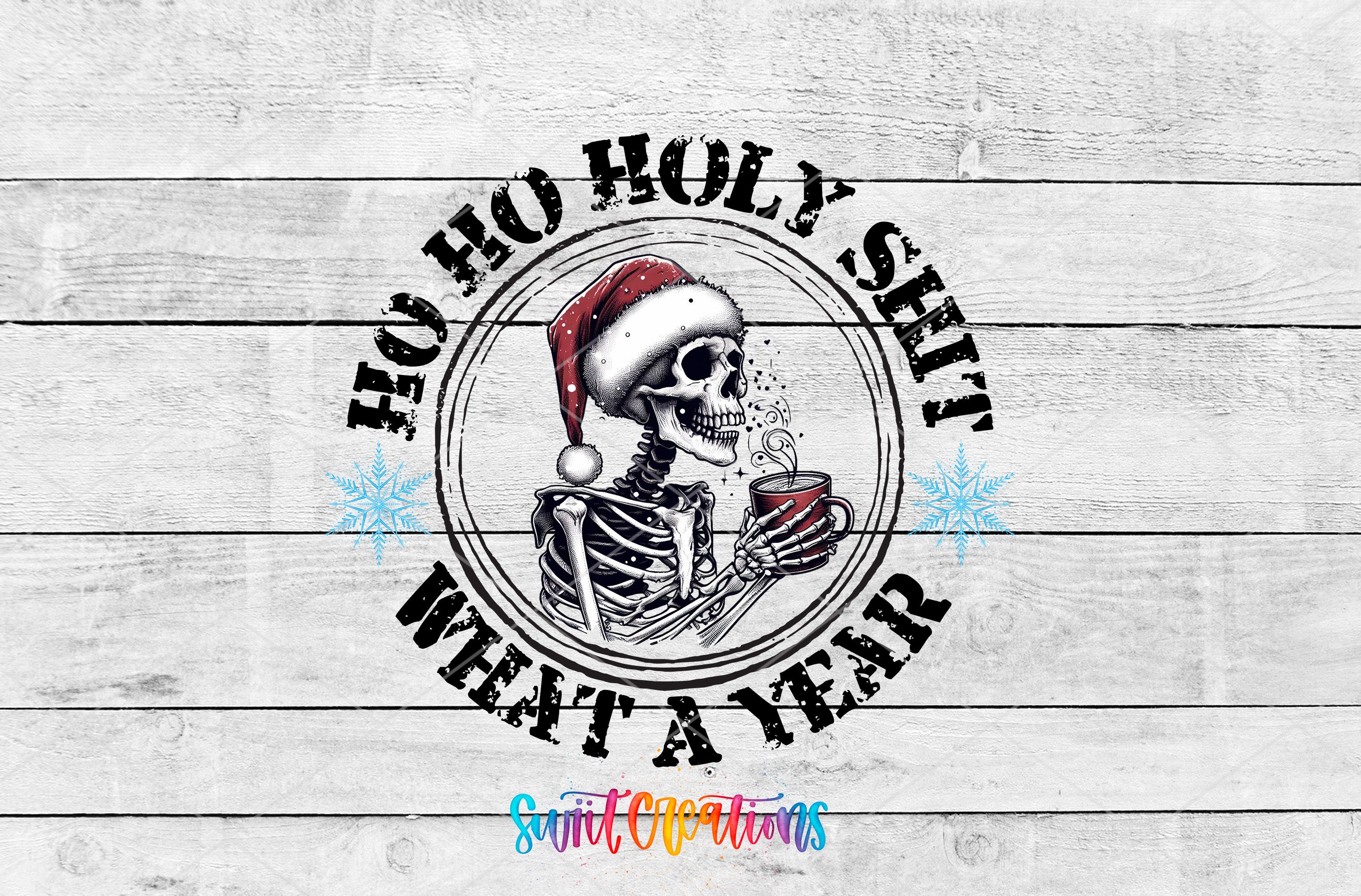 A skeleton wearing a Santa hat and holding a mug is surrounded by the text "Hoo ho, holy shit, what a year" in a circular design.