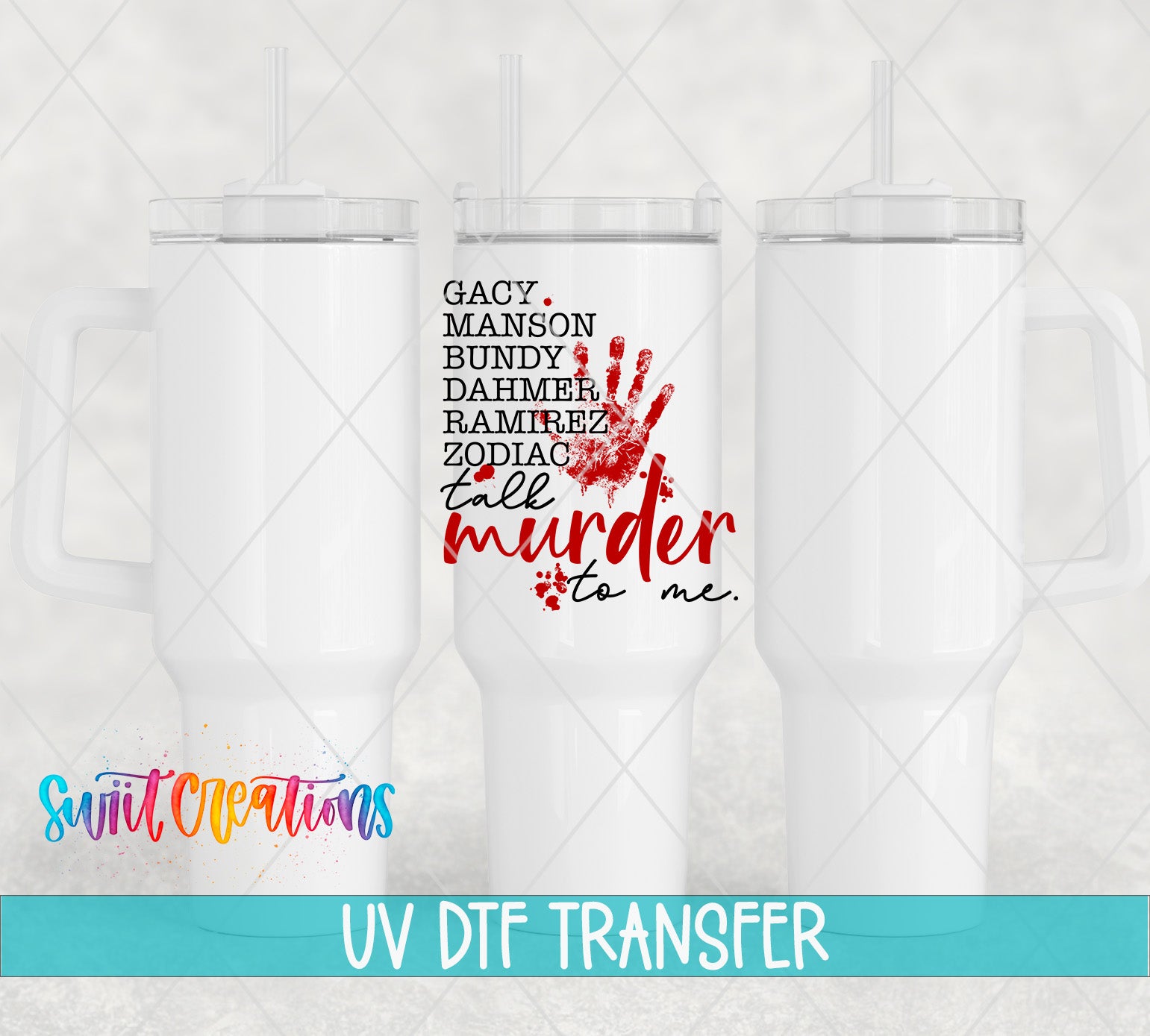 The image is a promotional image for a UV DFT (ultraviolet dye-free transfer) transfer service. It features three white tumblers with the text "GACY, MANSON, BUNDY, DAHMER, RAMIREZ, ZODIAK, TALL MURDER TO ME" printed on them.