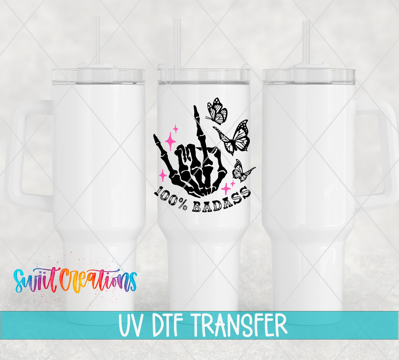 three white tumblers with a graphic design on them, including a skeleton hand and butterflies. The text "100% BADASS" is displayed on the tumbler, and the image is labeled as a UV DFT Transfer.