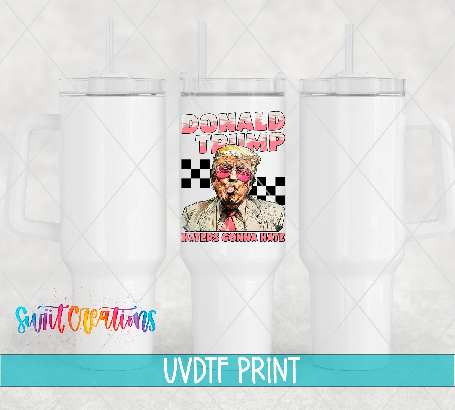 a white tumbler with a printed design on it, including a caricature of a man and text that says "DONALD TRUMP HATERS GONNA HATE".