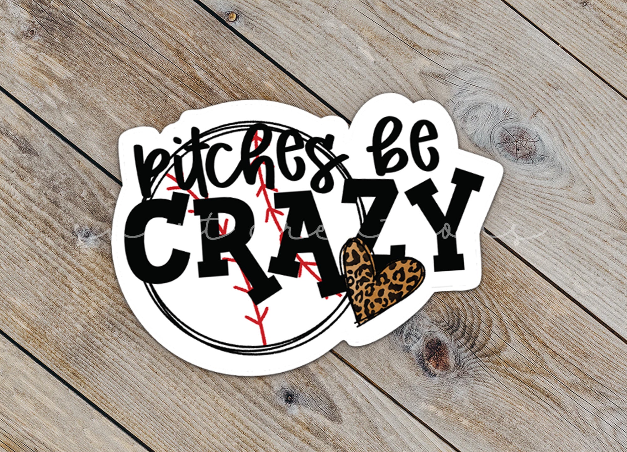 a sticker that says, bitches be crazy