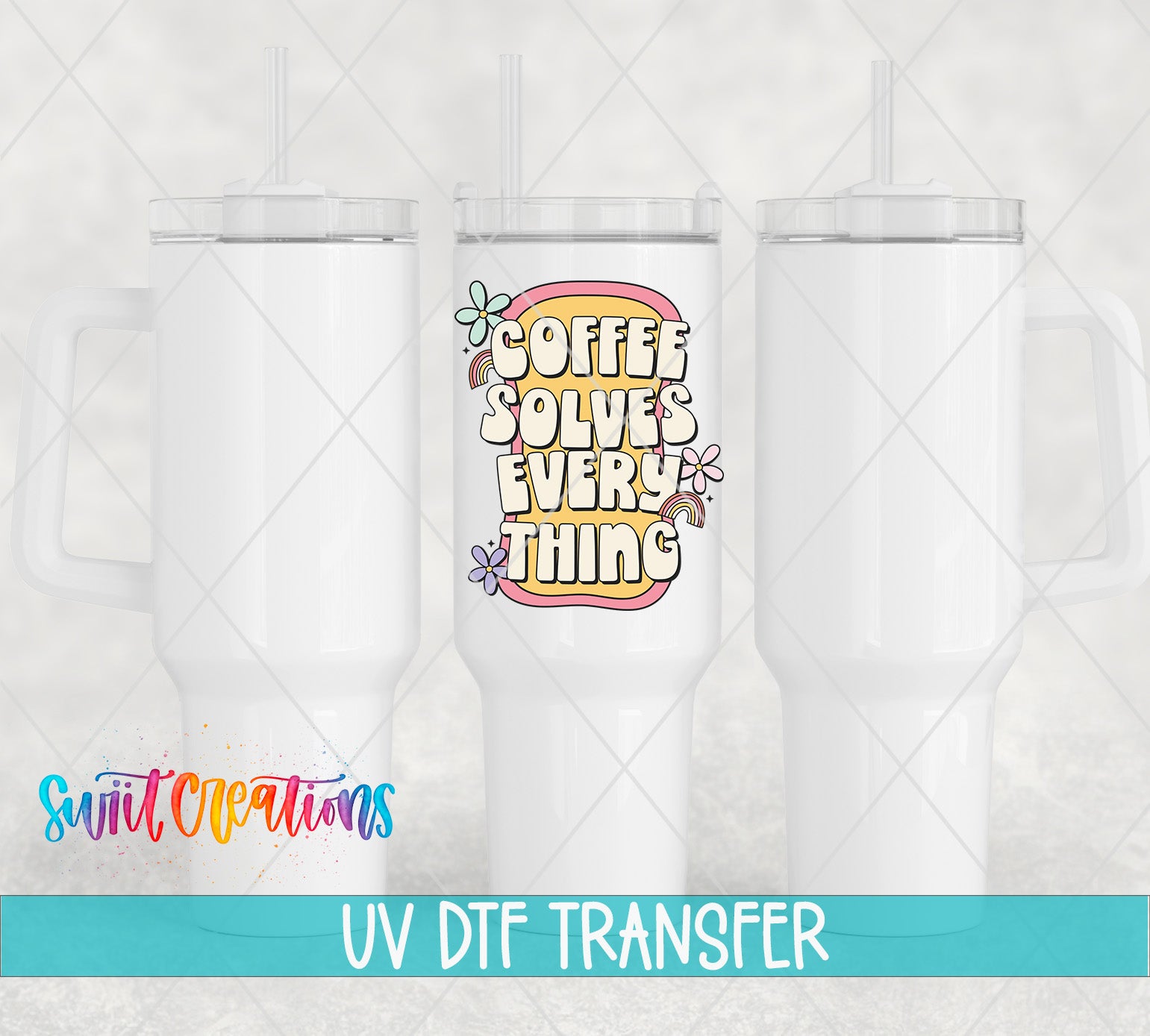 three white tumblers with a colorful graphic design on the center one, which says "COFFEE SOLVES EVERY THING" with flowers around it. The text "UV Dtf Transfer" is displayed below the tumblers.
