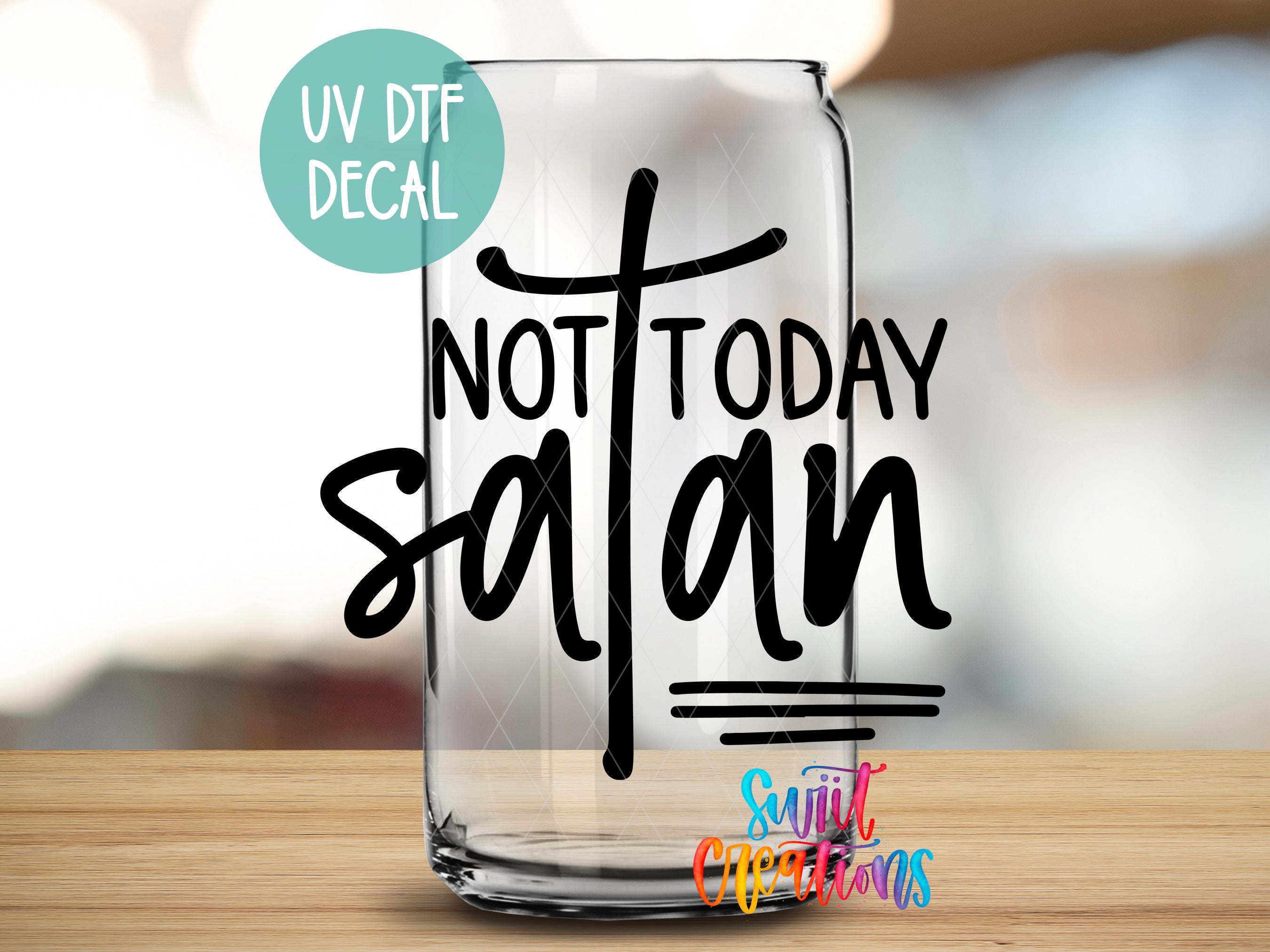 a glass with the words not today satan on it