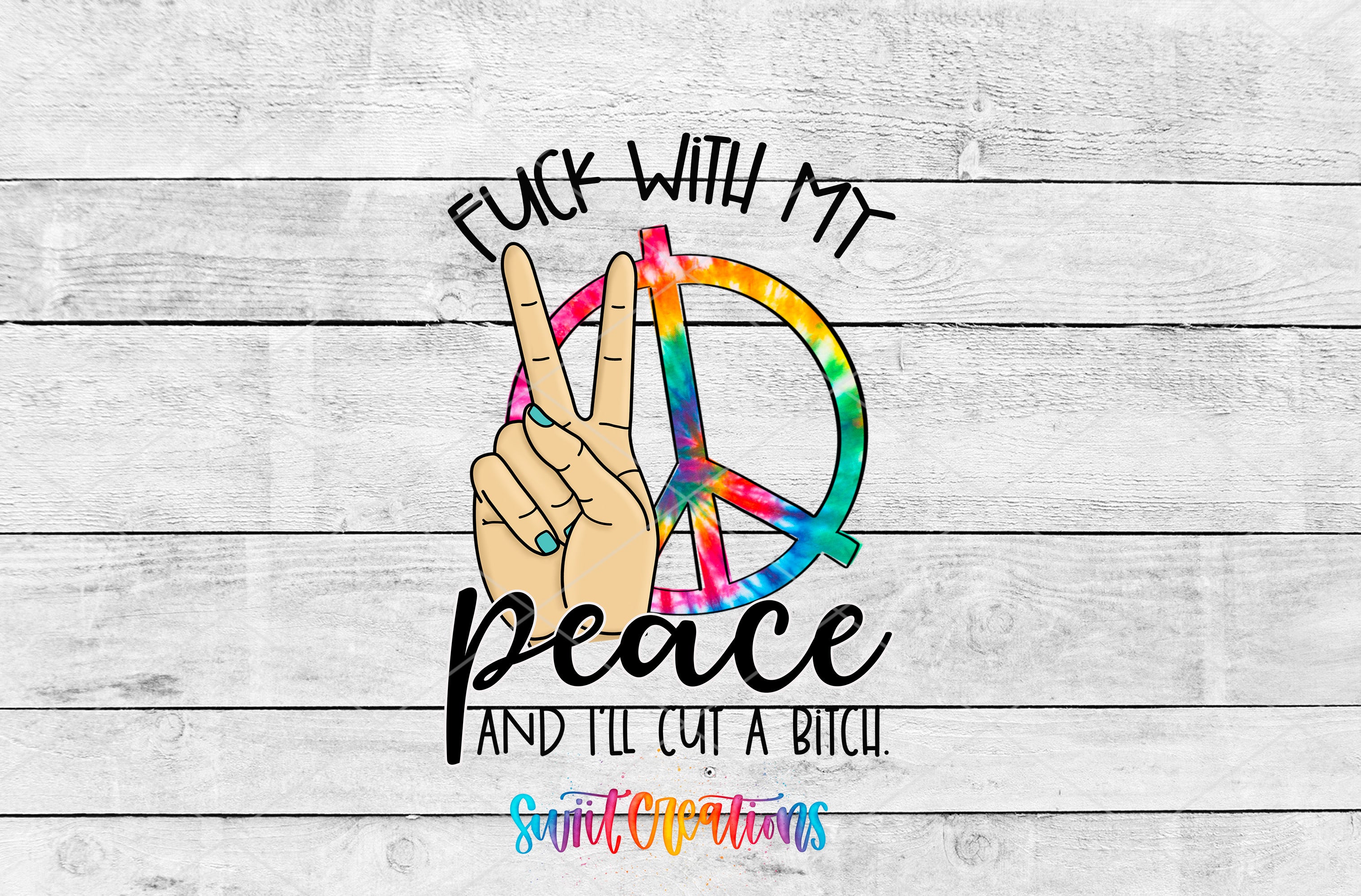 a peace sign with the text "FUCK WITH MY PEACE AND I'LL CUT A BITCH" written below it.