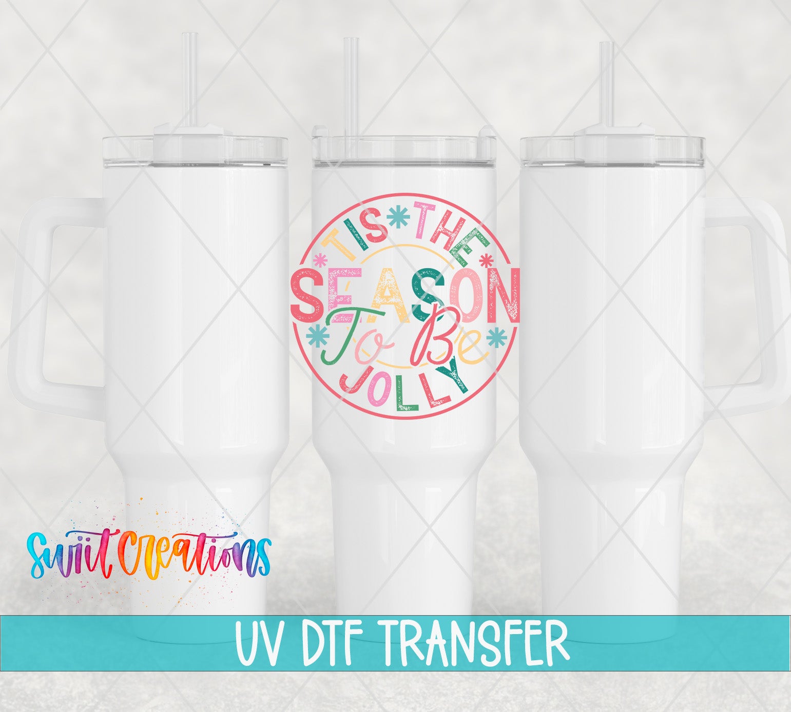 three white tumblers with a colorful design on the center one, which says "It's the season to be jolly". The image also includes text that says "UV DFT TRANSFER" and "Switc Productions".