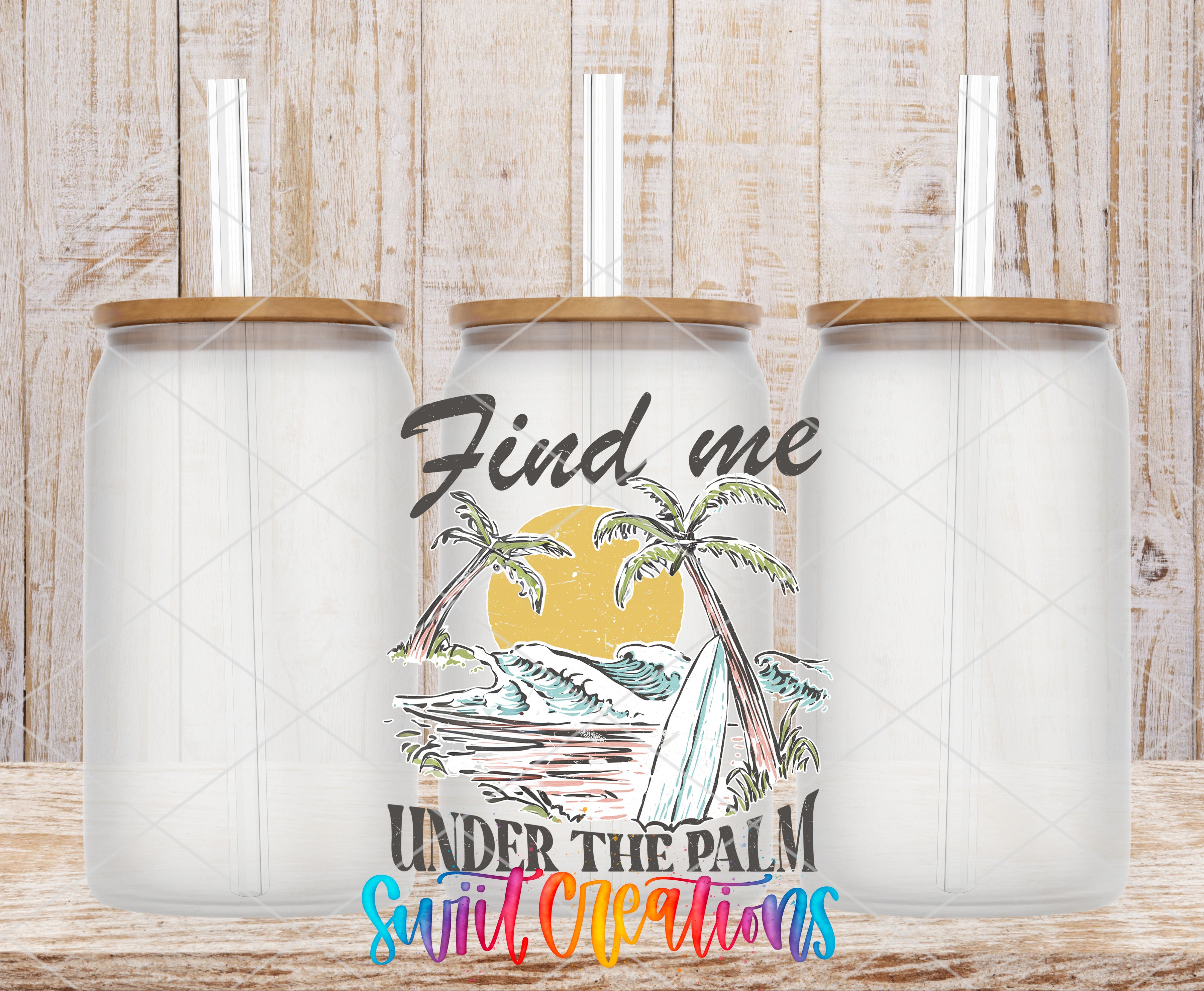 three glass tumblers with straws, each with a lid, set against a wooden background. The tumblers are arranged in a row, and there is a colorful graphic design in the center that includes palm trees, a surfboard, and the text "Find me under the palm tree".
