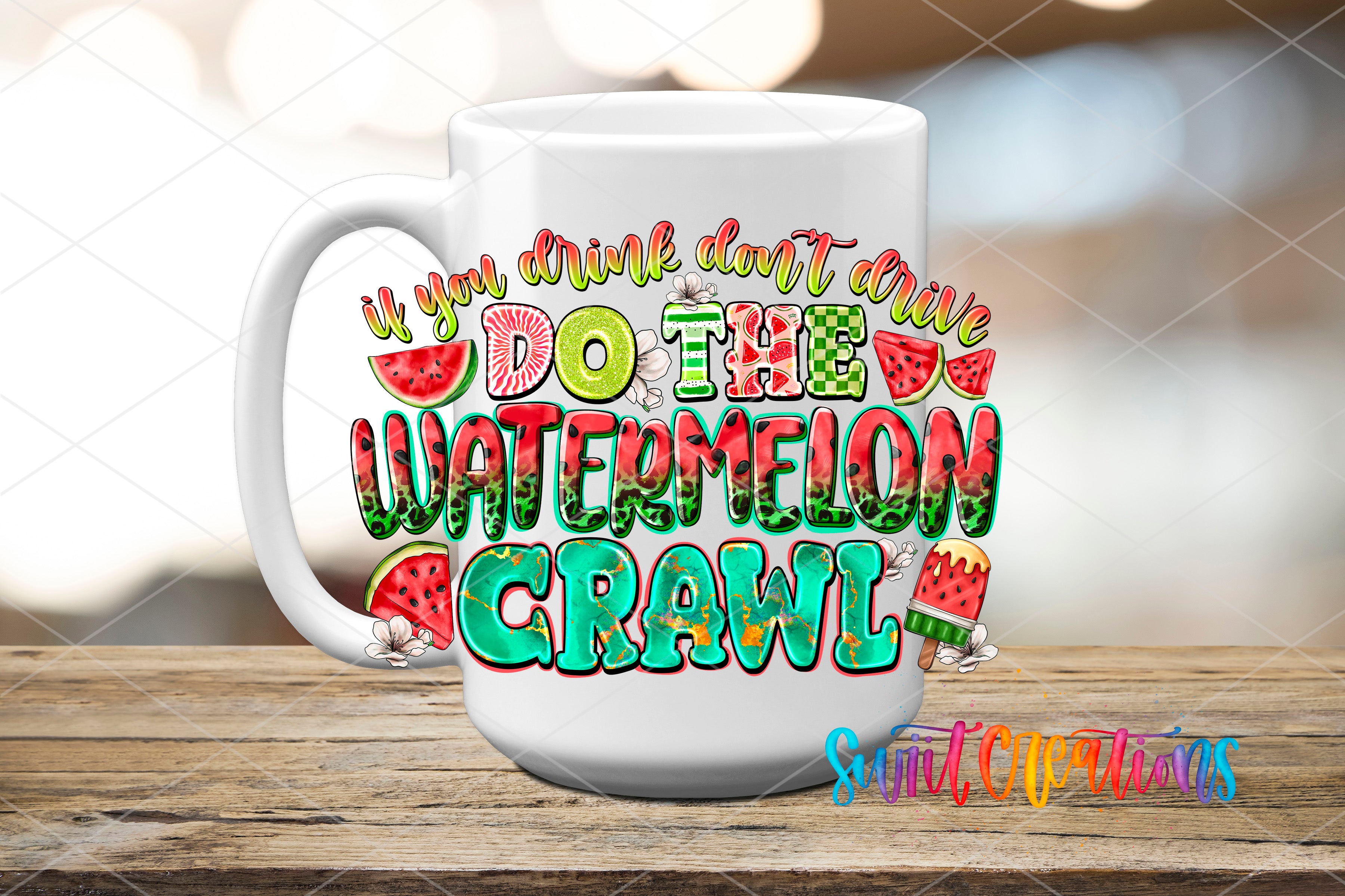 A white mug with colorful text that says "If you drink don't drive, do the watermelon crawl" printed on it.