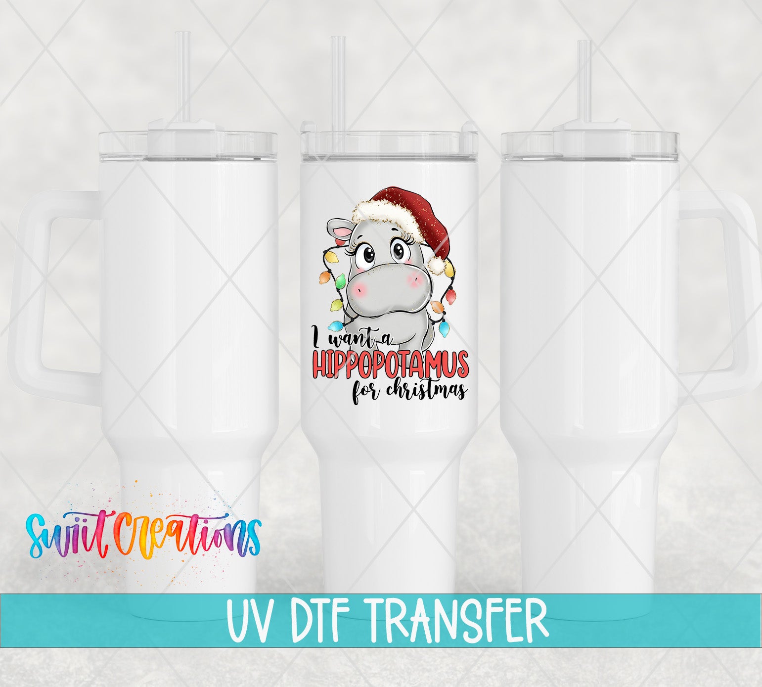 three white tumblers with a cartoon image of a hippopotamus wearing a Santa hat and the text "I want a hippopotamus for Christmas" printed on them.