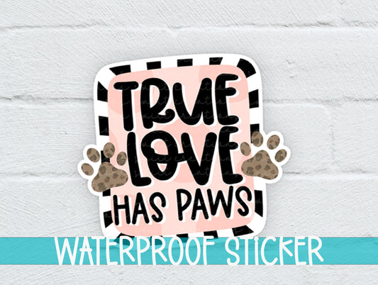 a sticker that says true love has paws waterproof sticker