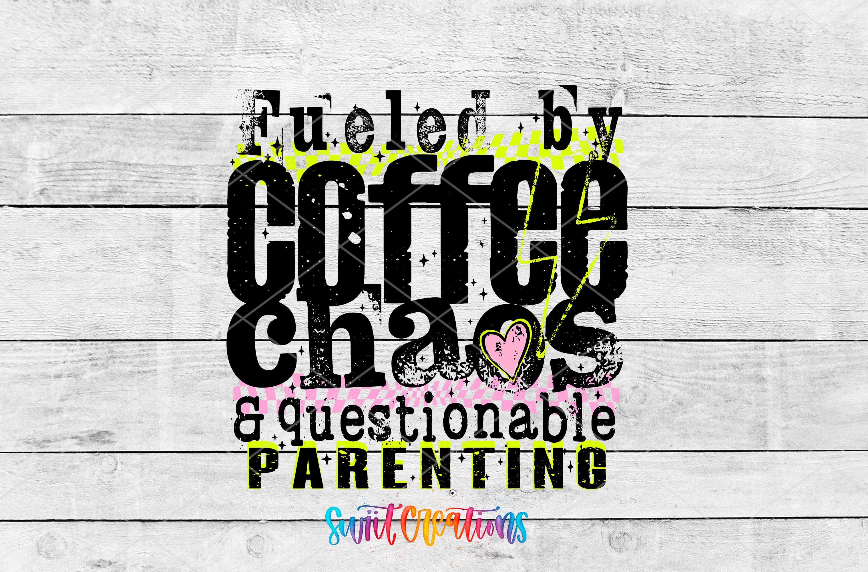 a collage of text and graphics that reads "Fuelled by coffee chaos & questionable parenting".