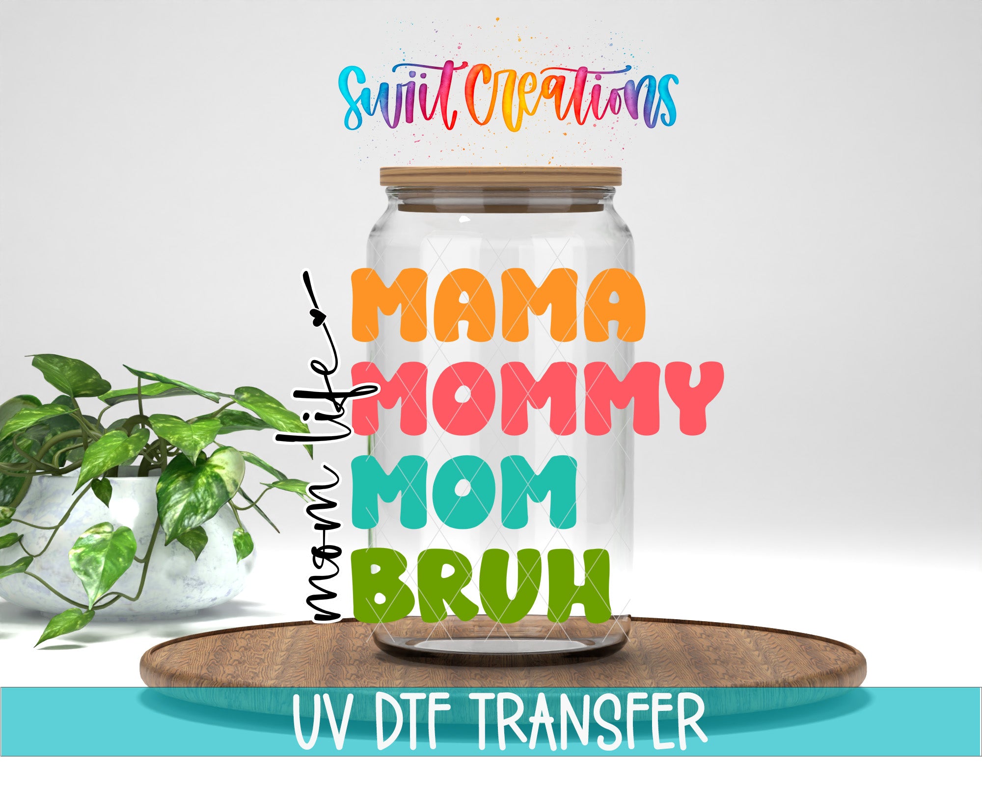 a glass jar with the text "MAMA MOM MOM BRUH" written on it, along with a plant and a wooden tray. The background is white, and there is text at the bottom of the image that says "UV DFT TRANSFER".
