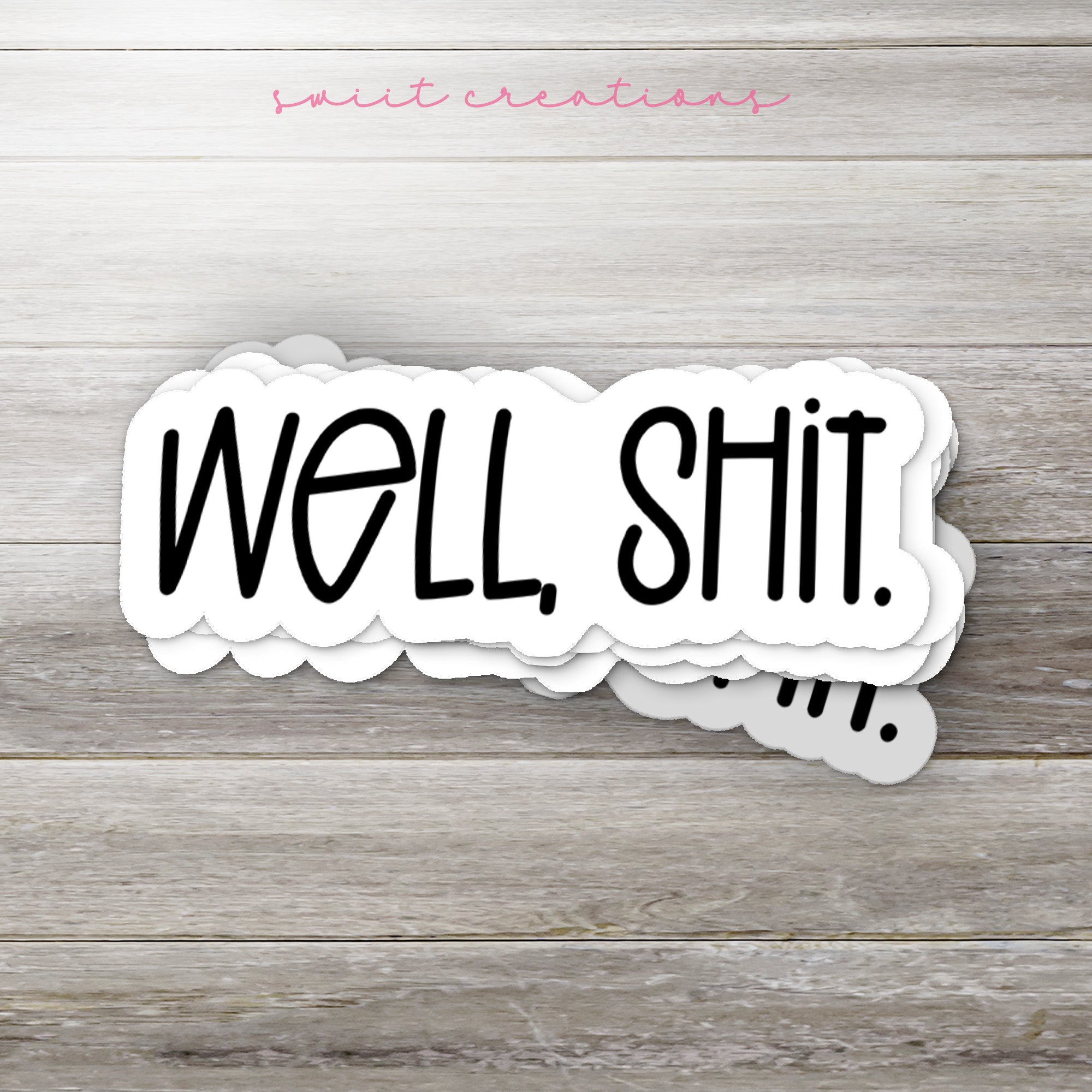 a sticker that says, well shit