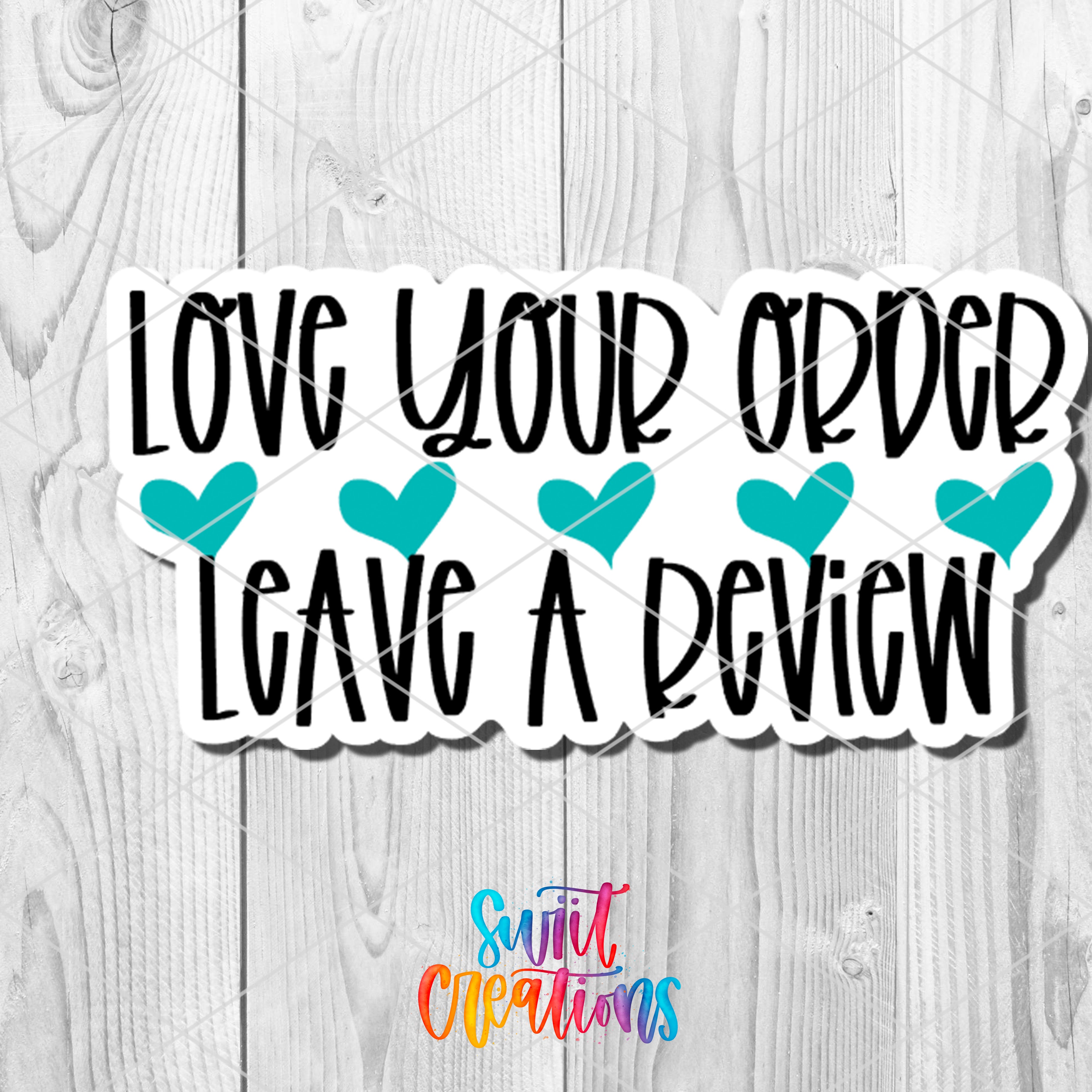 a sticker that says love your order leave a review