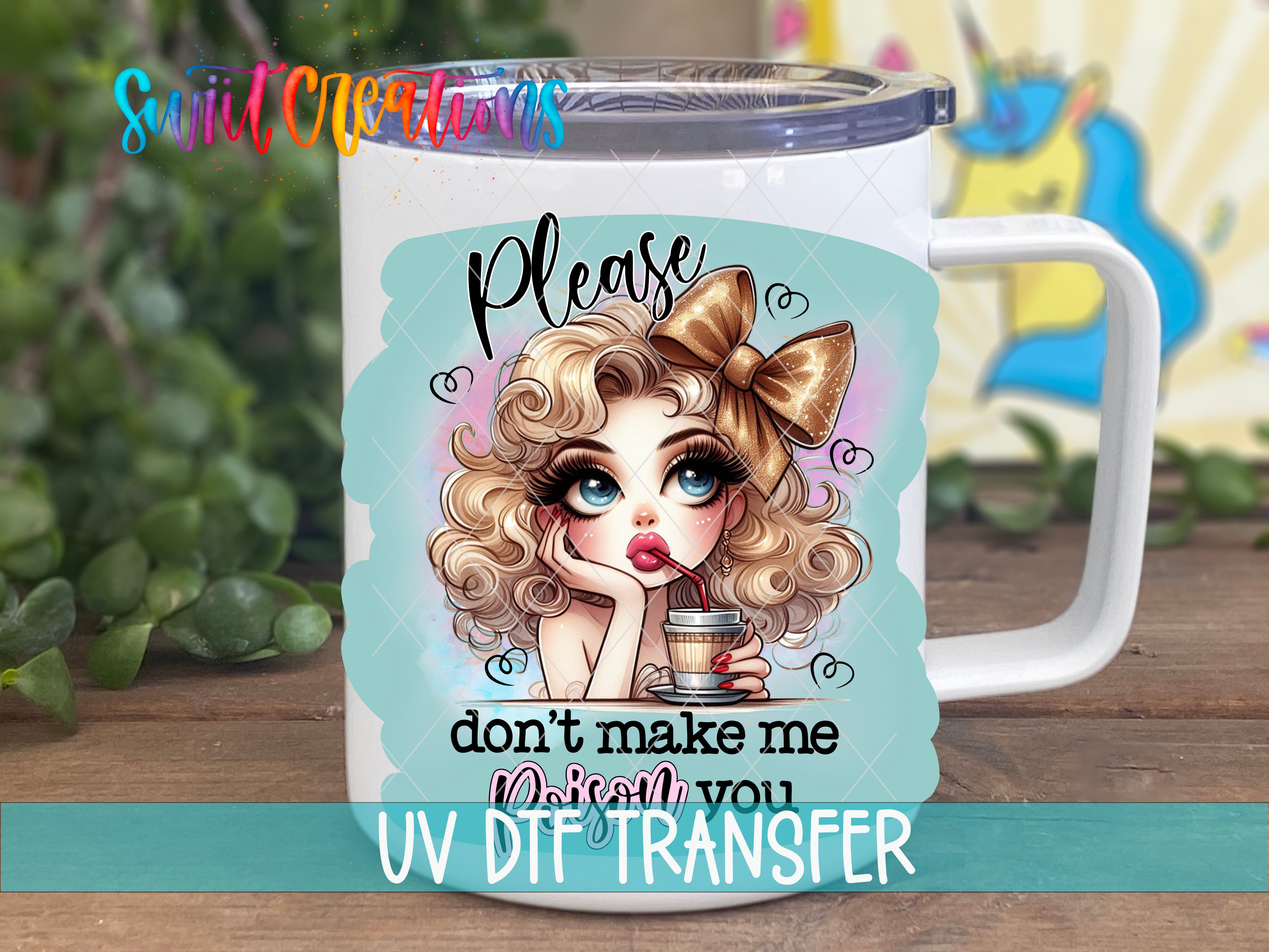 A white mug with a colorful illustration of a blonde woman with curly hair and a bow, along with the text "Please don't make me miss you" and "UV DIT TRANSFER".
