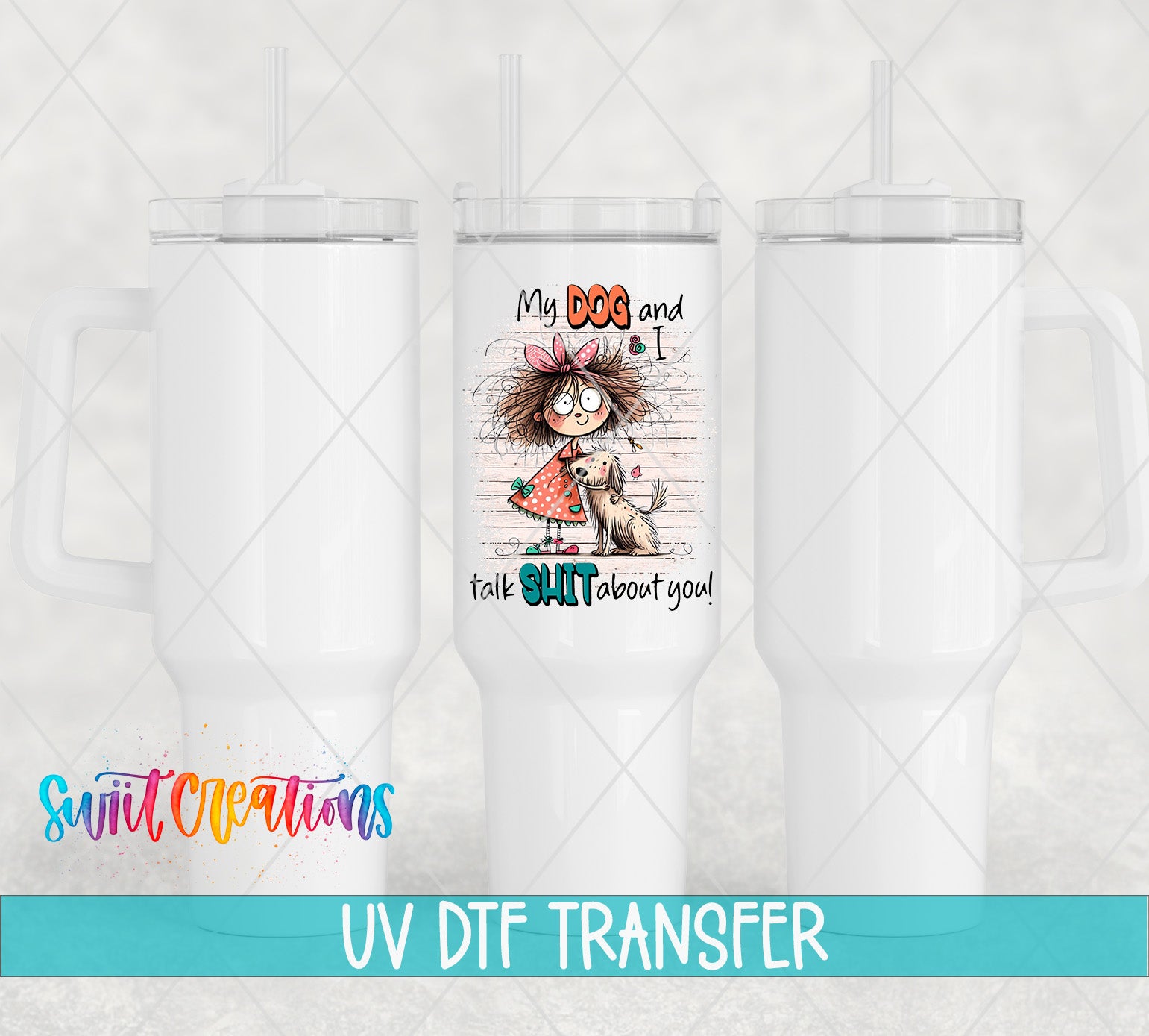 a white insulated tumbler with a printed design on it, including a cartoon image of a dog and text that says "My dog and I talk about you".