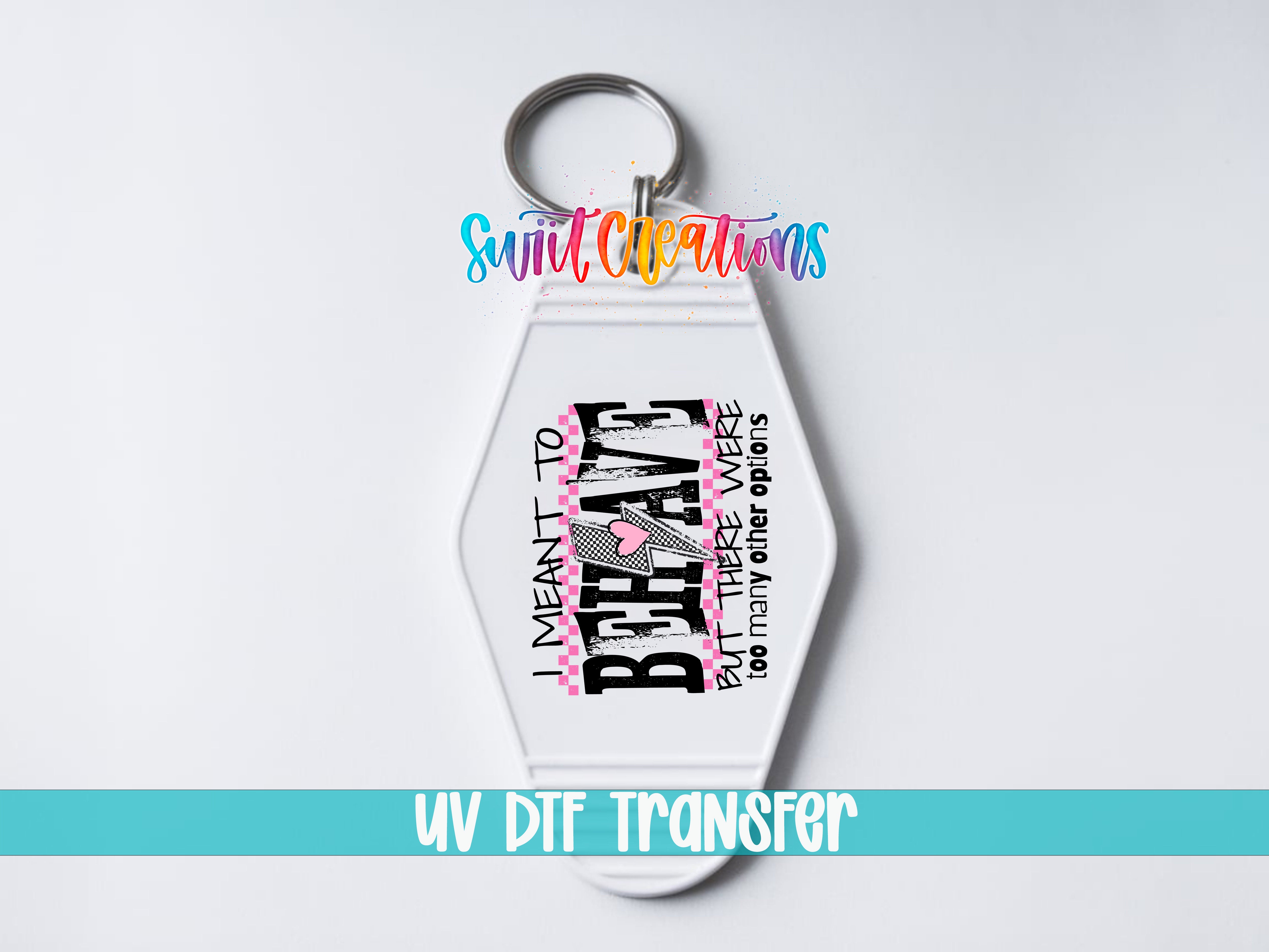 A keychain with a printed design on it, featuring the text "I MEANT TO BEHAVE BUT THERE ARE SO MANY OTHER THINGS THAT I WAS TOO MANY THINGS TO WORRY ABOUT" along with a heart symbol.