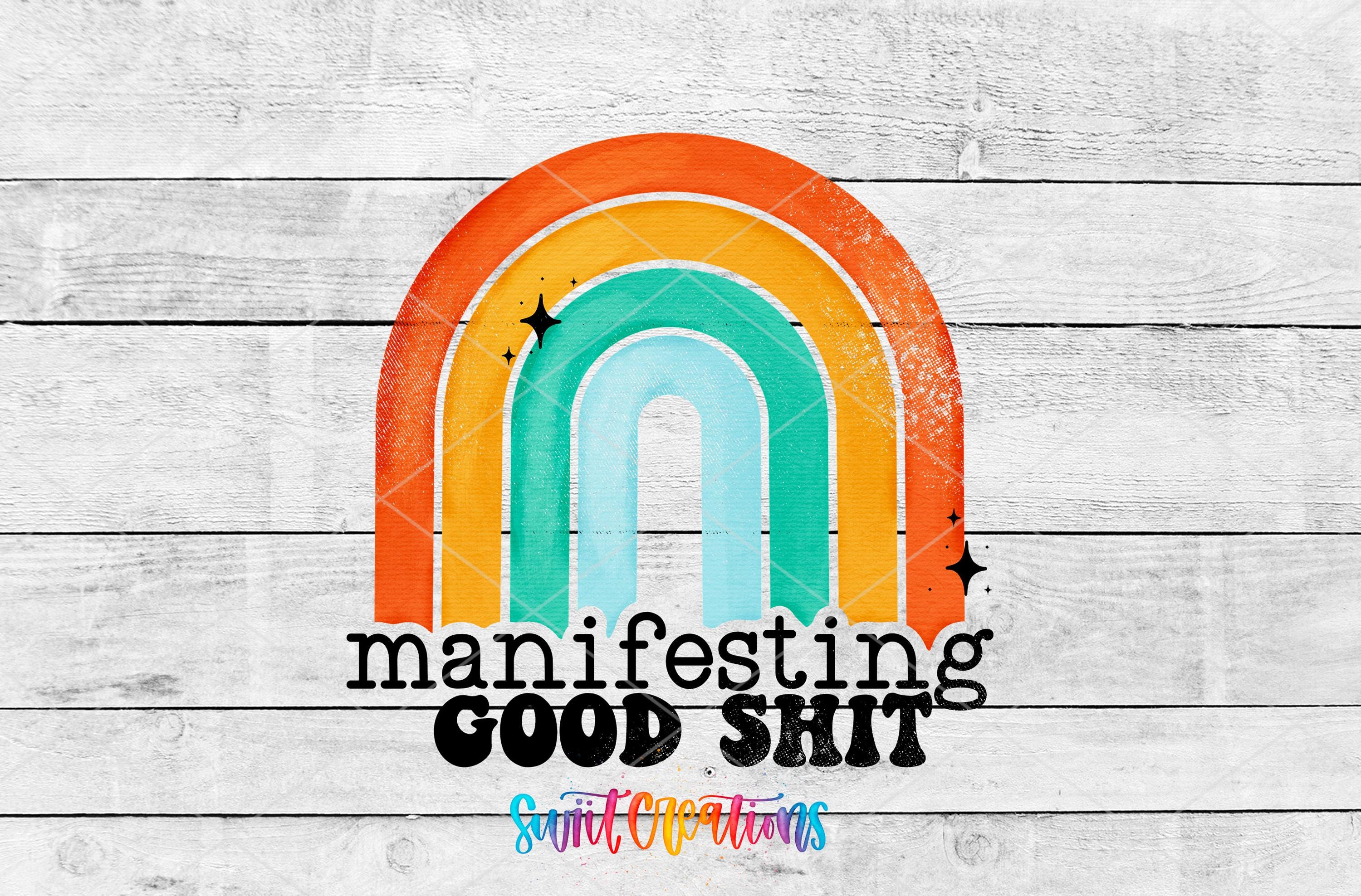 a colorful rainbow graphic with the text "manifesting good shit" written below it.