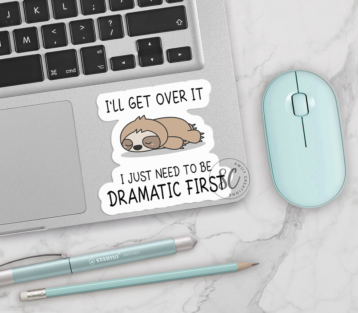 a sticker that says i'll get over it just need to be dramatic