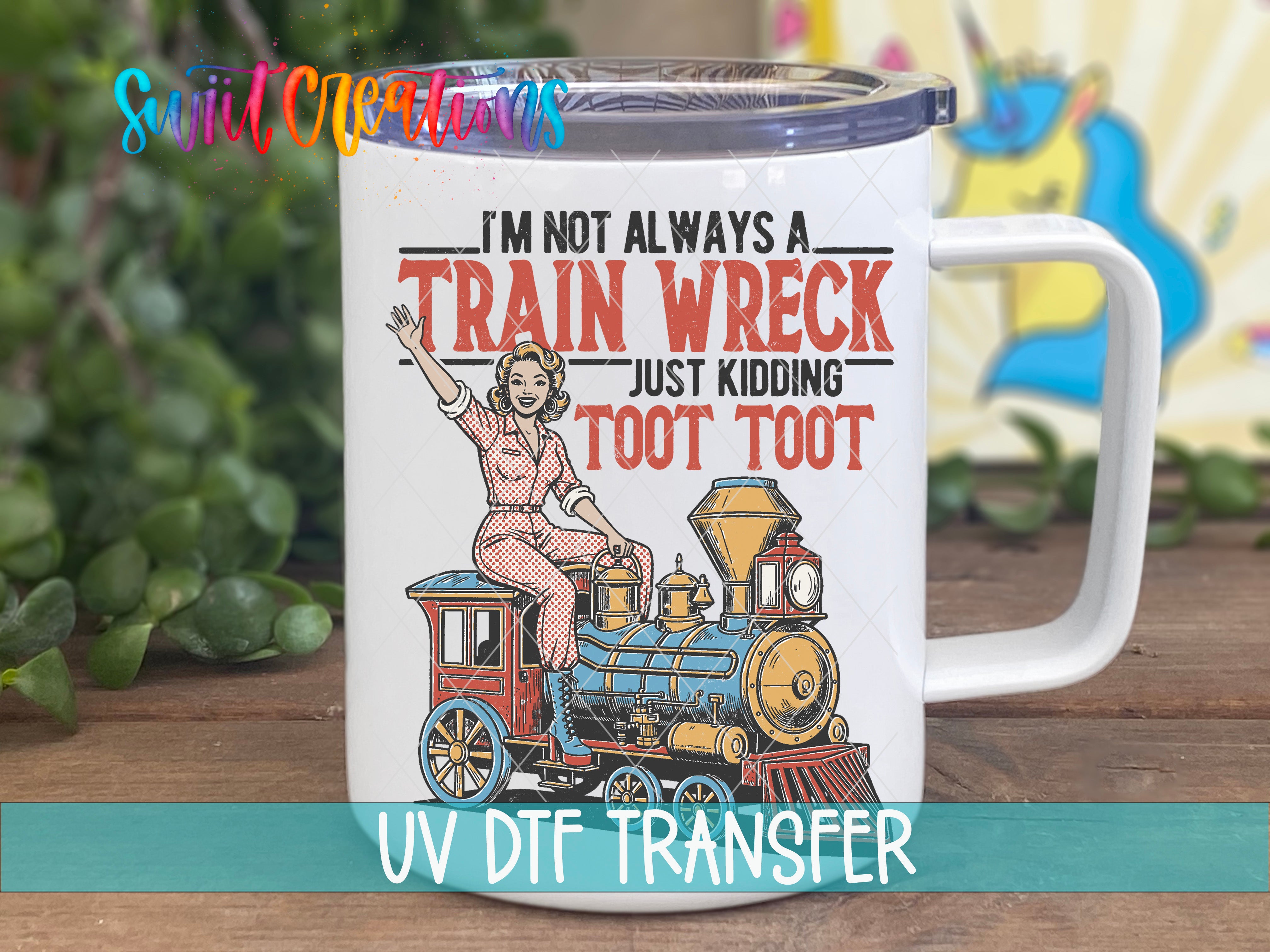 A white mug with a colorful illustration of a woman on a train and the text "I'M NOT ALWAYS A TRAIN WRECK JUST KIDDING Toot Toot" printed on it.