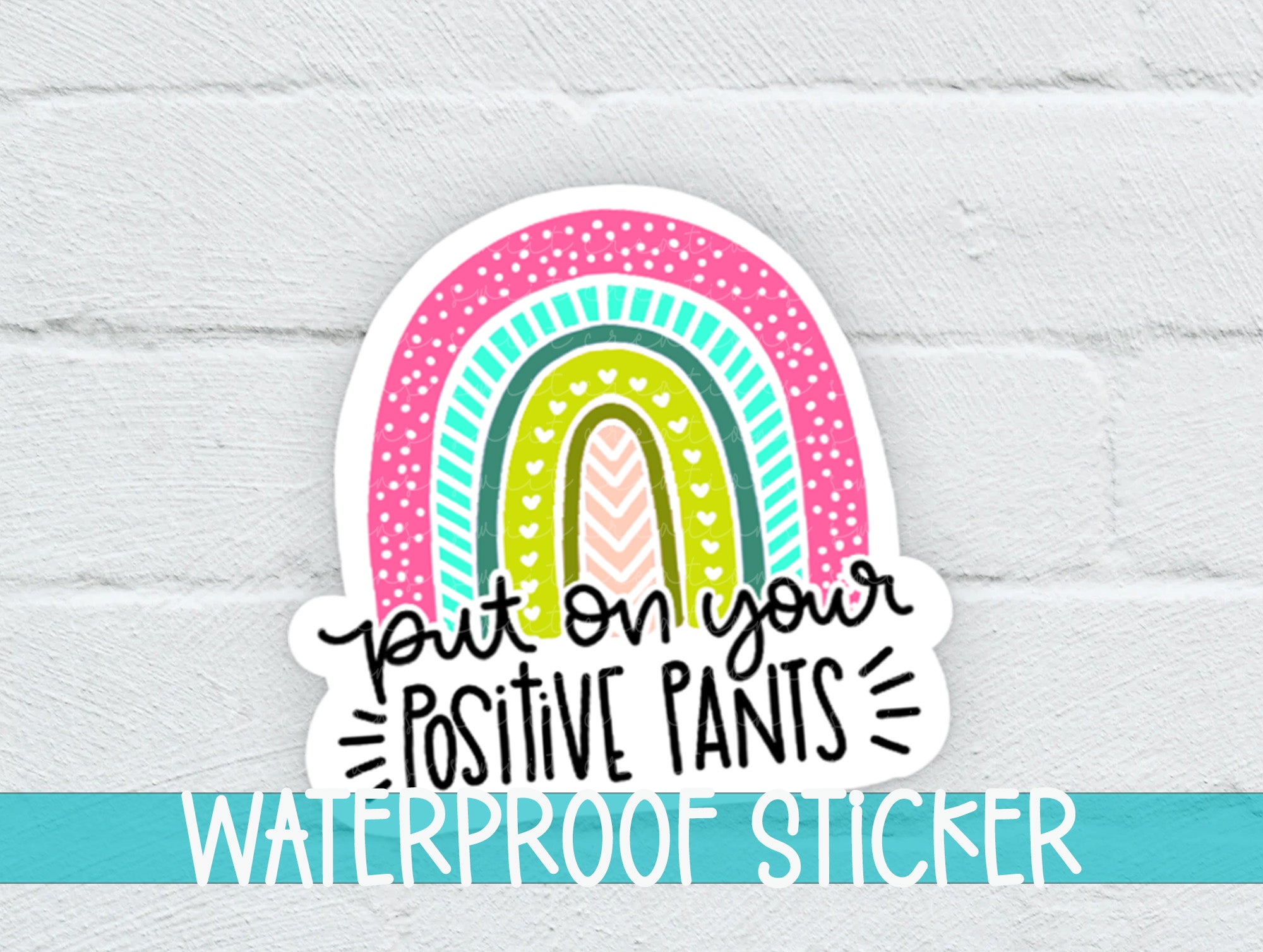 a sticker that says, you're on your positive pants waterproof stick
