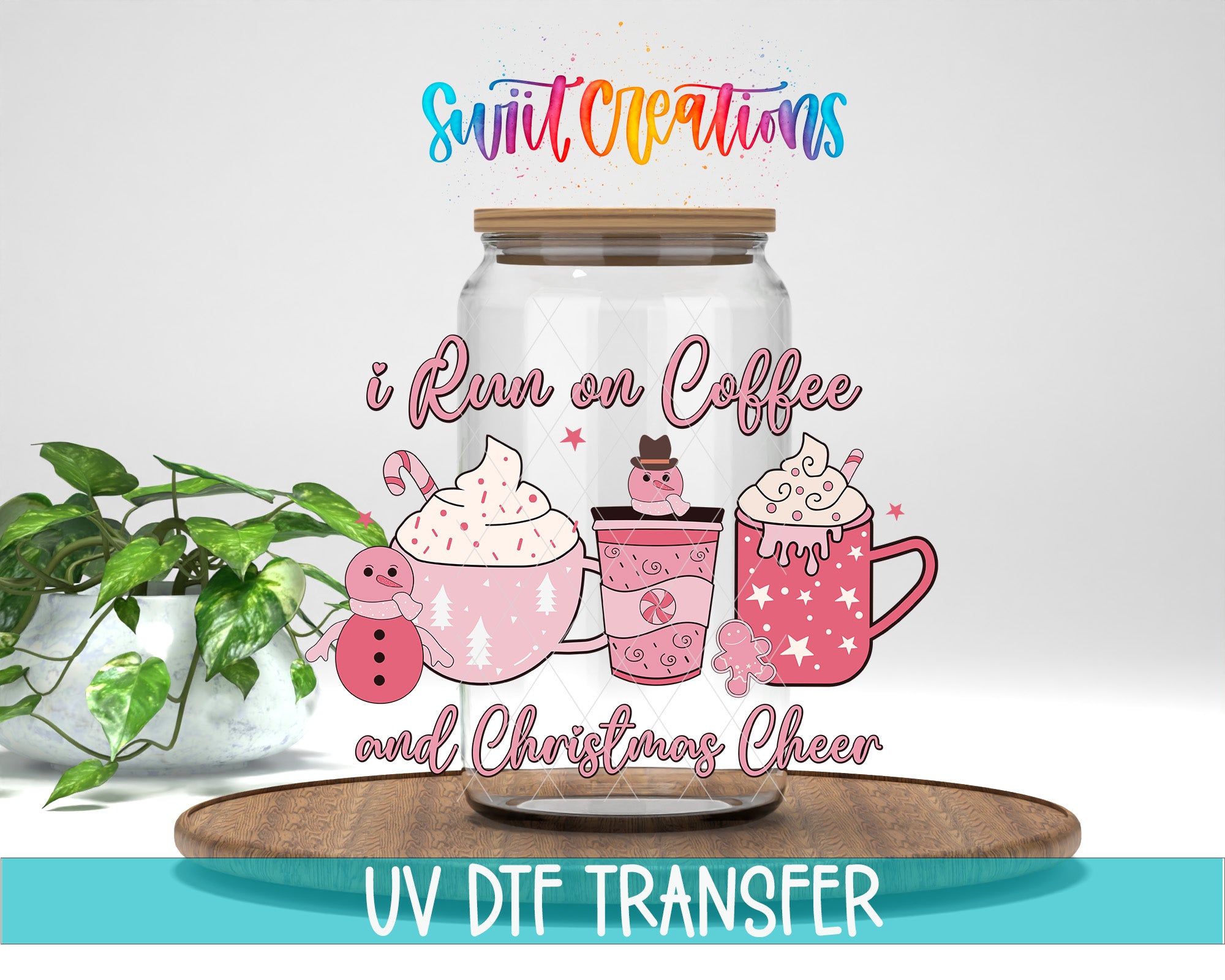 a glass jar with a lid, decorated with various festive items such as a cup of coffee, a snowman, and a star-shaped cookie. The text above the jar reads "Swift Creations" and below it says "I Run on Coffee and Christmas Cheer". The image also includes a UV DFT Transfer watermark at the bottom.