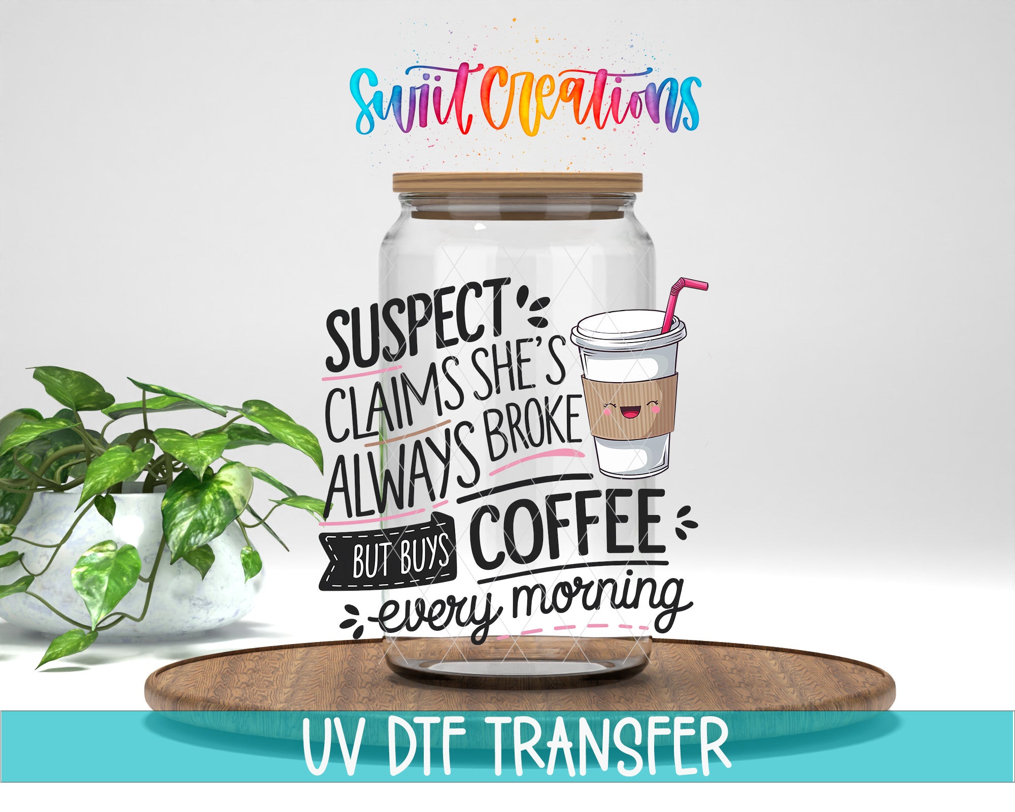 a jar with a coffee cup inside, accompanied by a humorous text overlay that reads "SUSPECT CLAIMS SHE'S ALWAYS BROKE COFFEE BUT BUYS EVERY MORNING".
