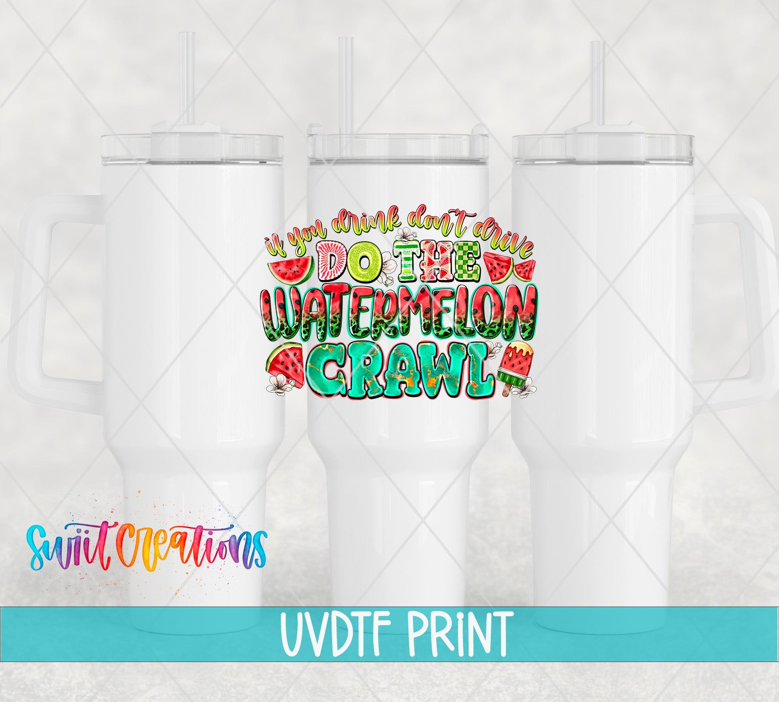 a white tumbler with a colorful watermelon-themed design on it, along with a watermelon-themed text that says "If you drink don't drive, do the watermelon crawl".