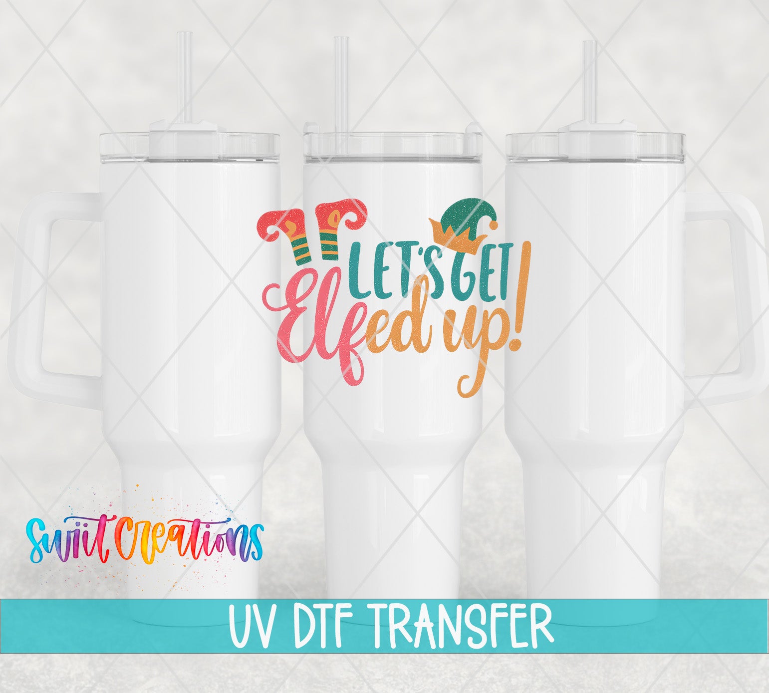 three white tumblers with colorful designs and text, including a phrase that says "Let's get Elfed up!"