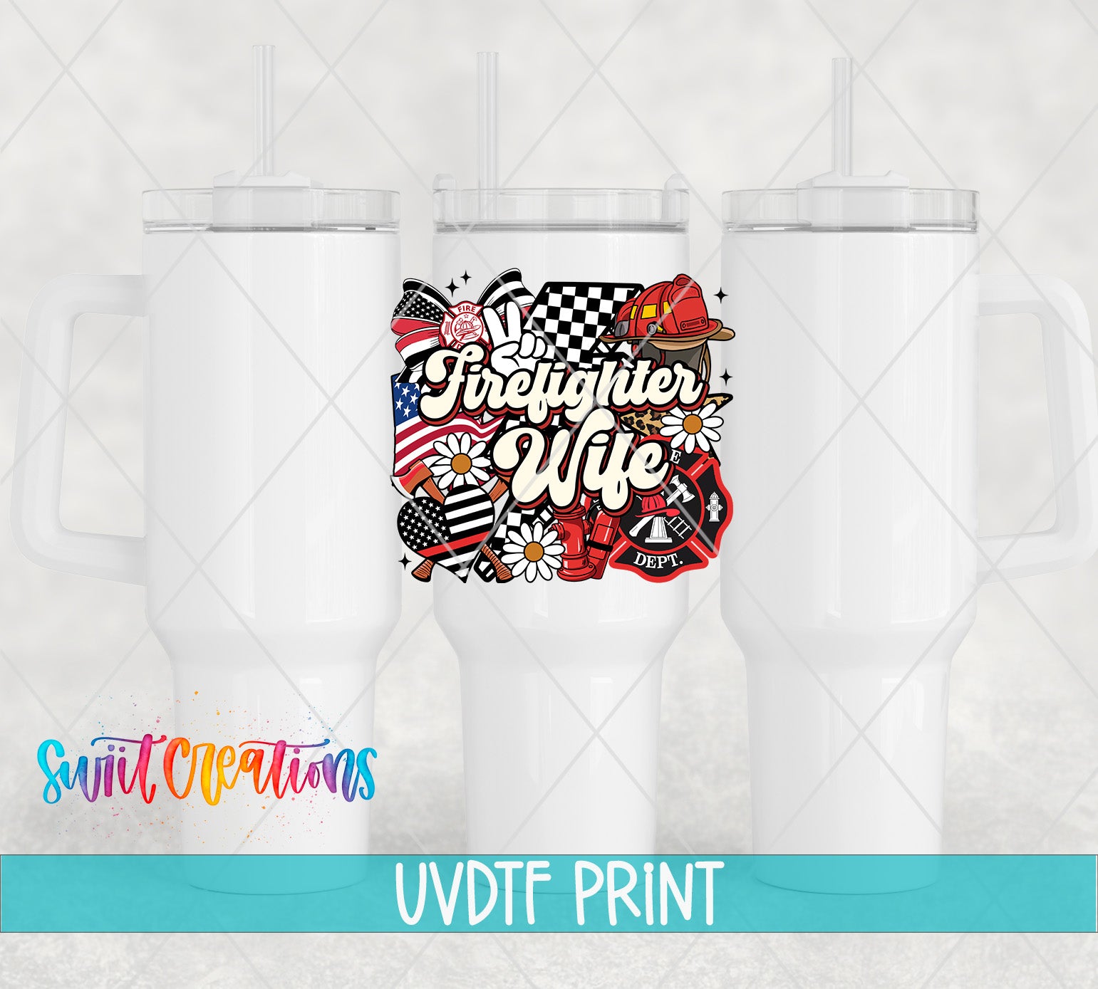 a white tumbler with a printed design on it, including a firefighter and a wife. The design is surrounded by various other elements such as flowers, a fire truck, and a fireman's hat. The text "Firefighter Wife" is prominently displayed on the tumbler, and the text "Swit Creations UVDF PRINT" is located at the bottom of the image.
