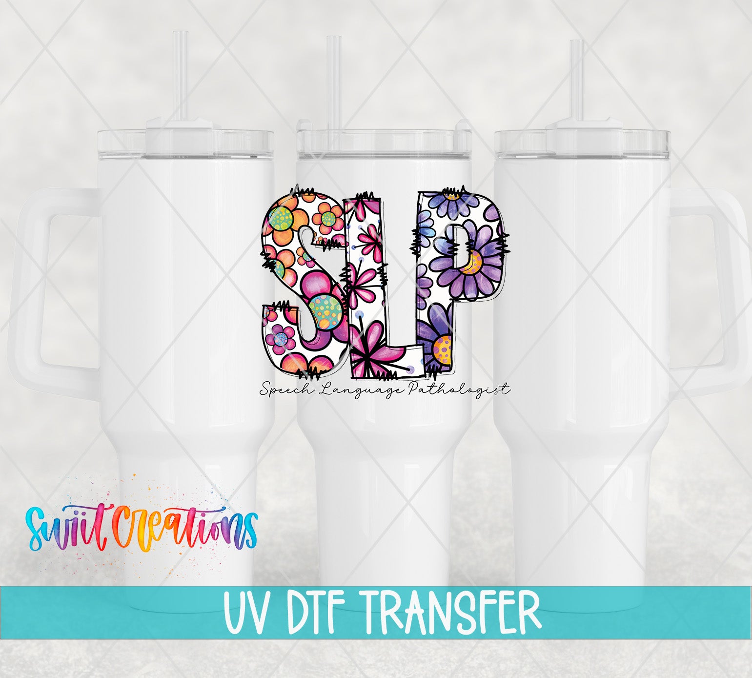 three white tumblers with colorful floral designs on them, and there is a logo for a "Speech Language Pathologist" with a UV DFT ( ultraviolet dye transfer) text overlay.